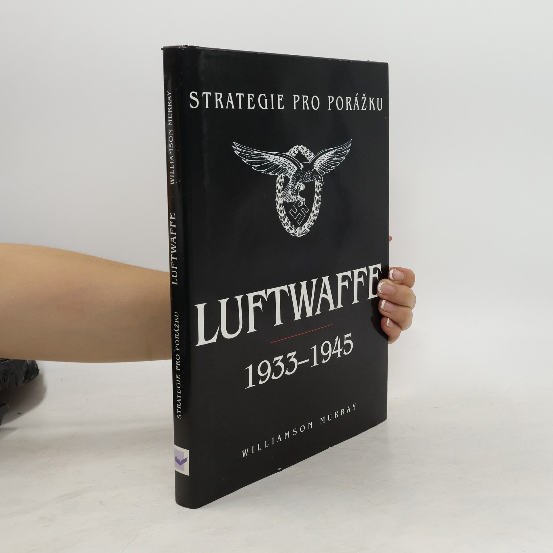 Williamson Murray Strategie pro porážku. Luftwaffe 1933-1945
