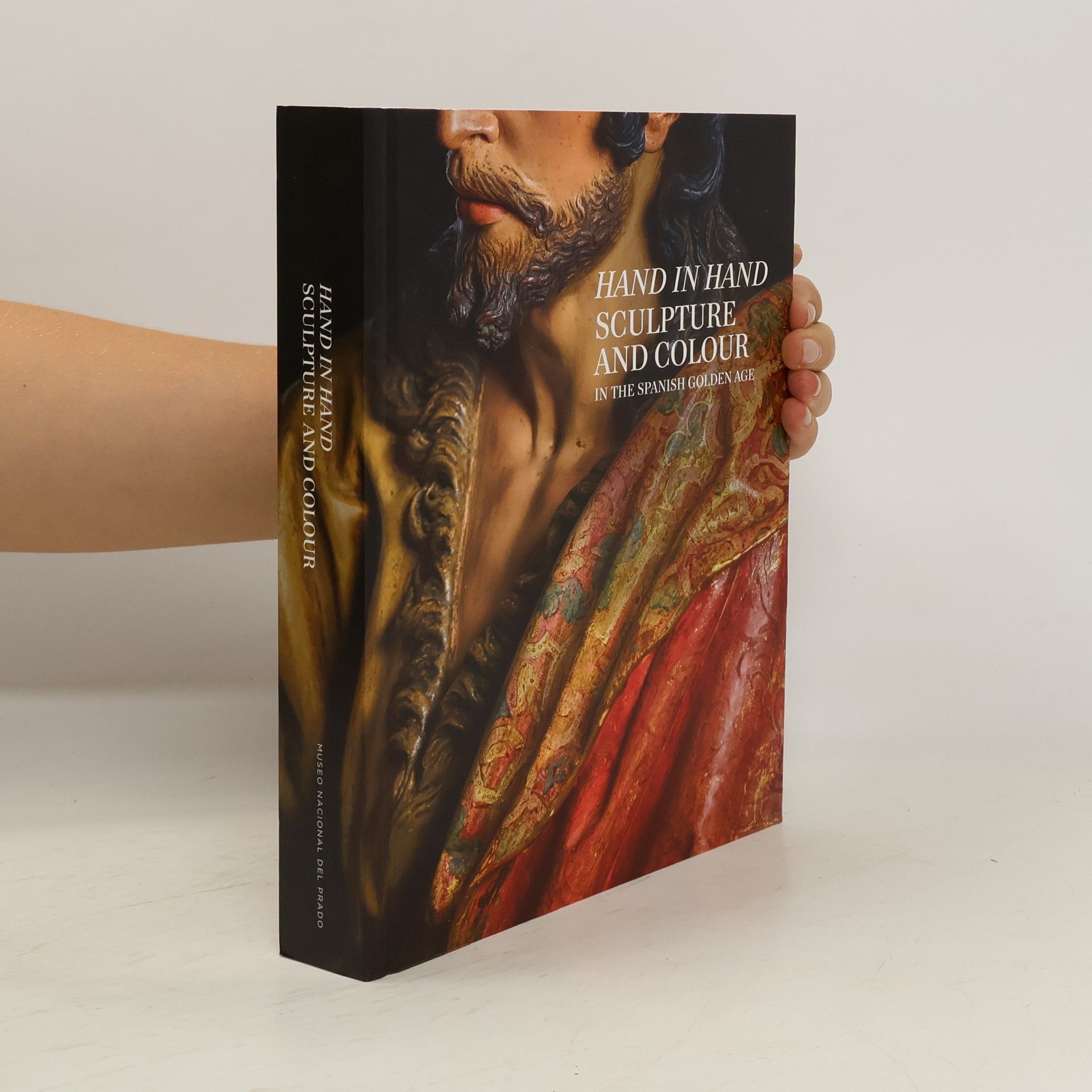 Various authors Hand in Hand. Sculpture and Colour in the Spanish Golden Age