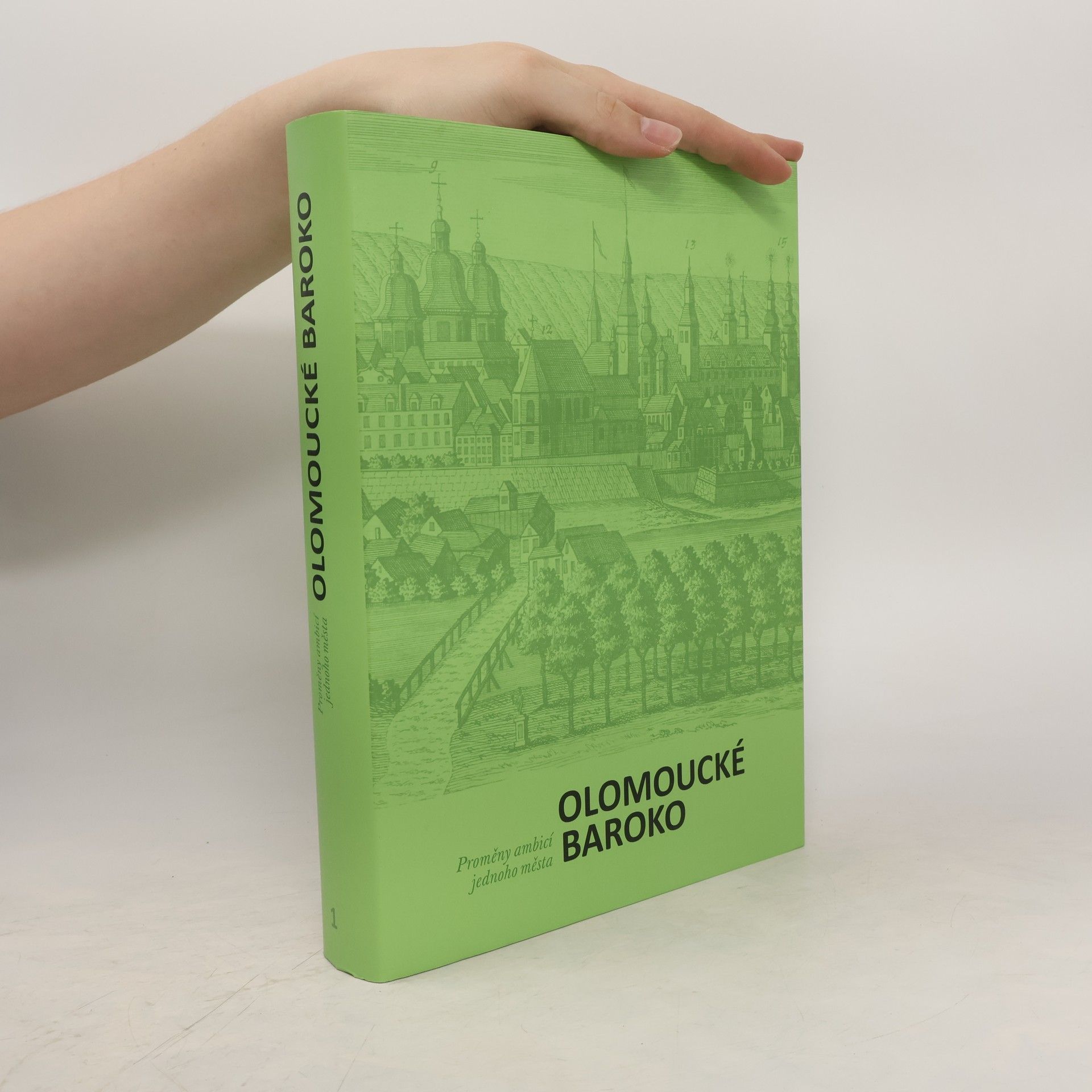 Ondřej Jakubec Olomoucké baroko 1. Úvodní svazek. Proměny ambicí jednoho města.