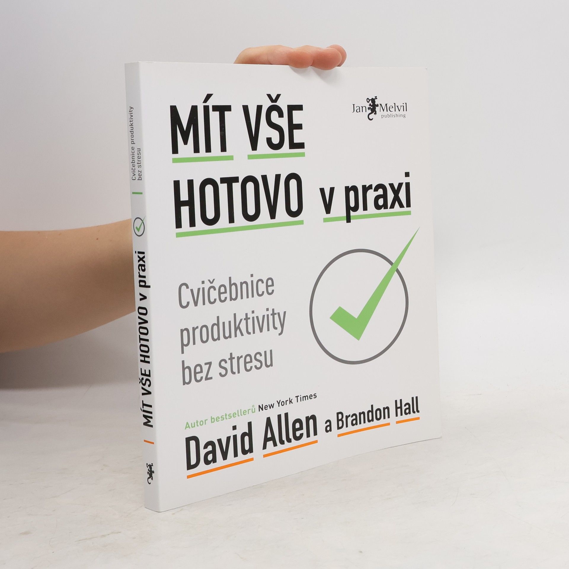 David Allen Mít vše hotovo v praxi. Cvičebnice produktivity bez stresu