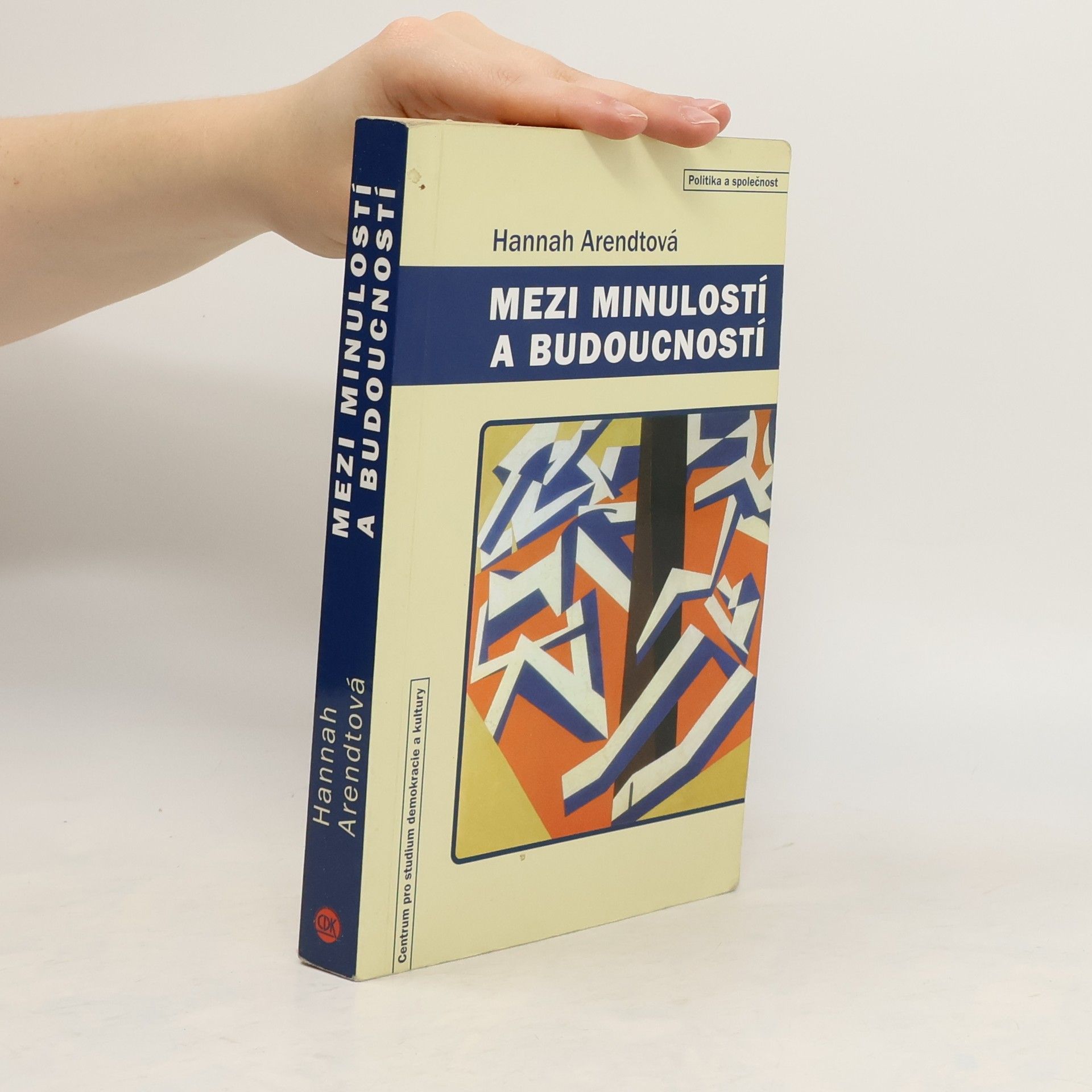 Hannah Arendt Mezi minulostí a budoucností. Osm cvičení v politickém myšlení