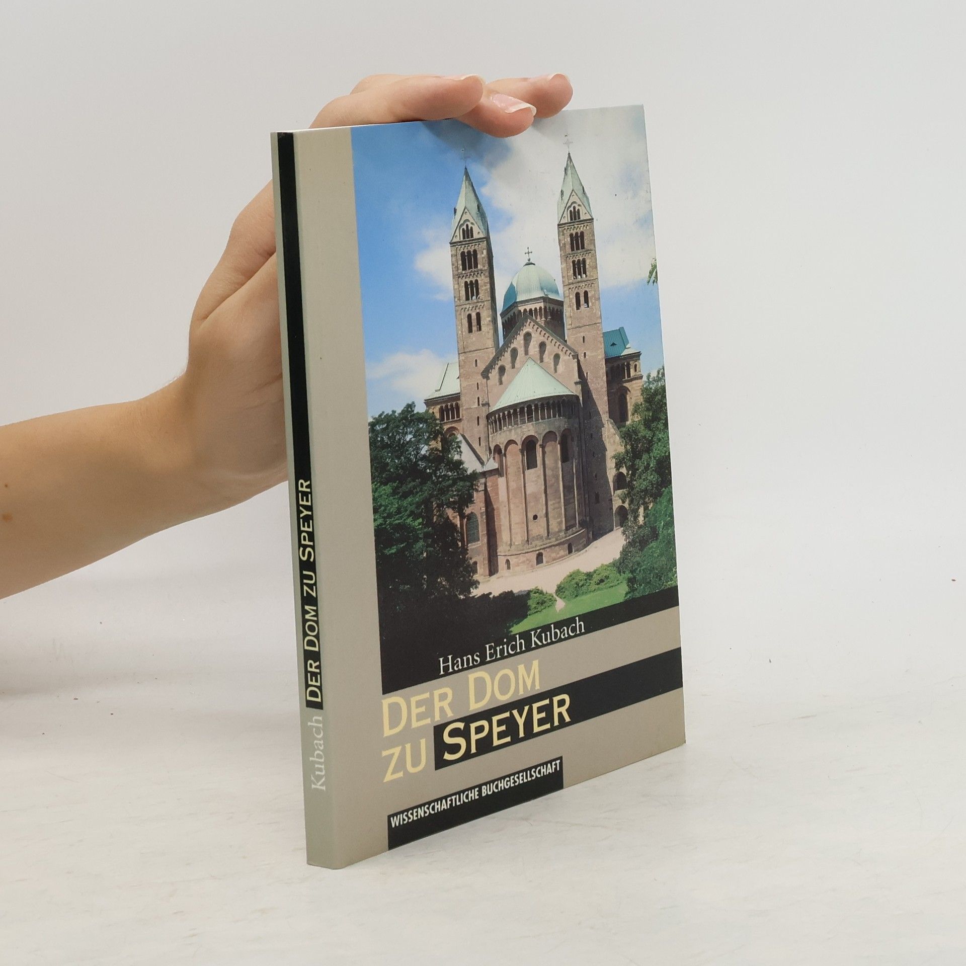 Hans Erich Kubach Der Dom zu Speyer