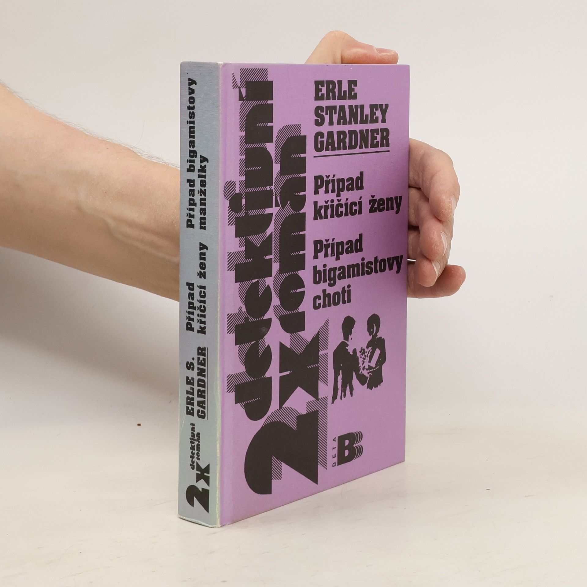 Erle Stanley Gardner Případ křičící ženy / Případ bigamistovy choti