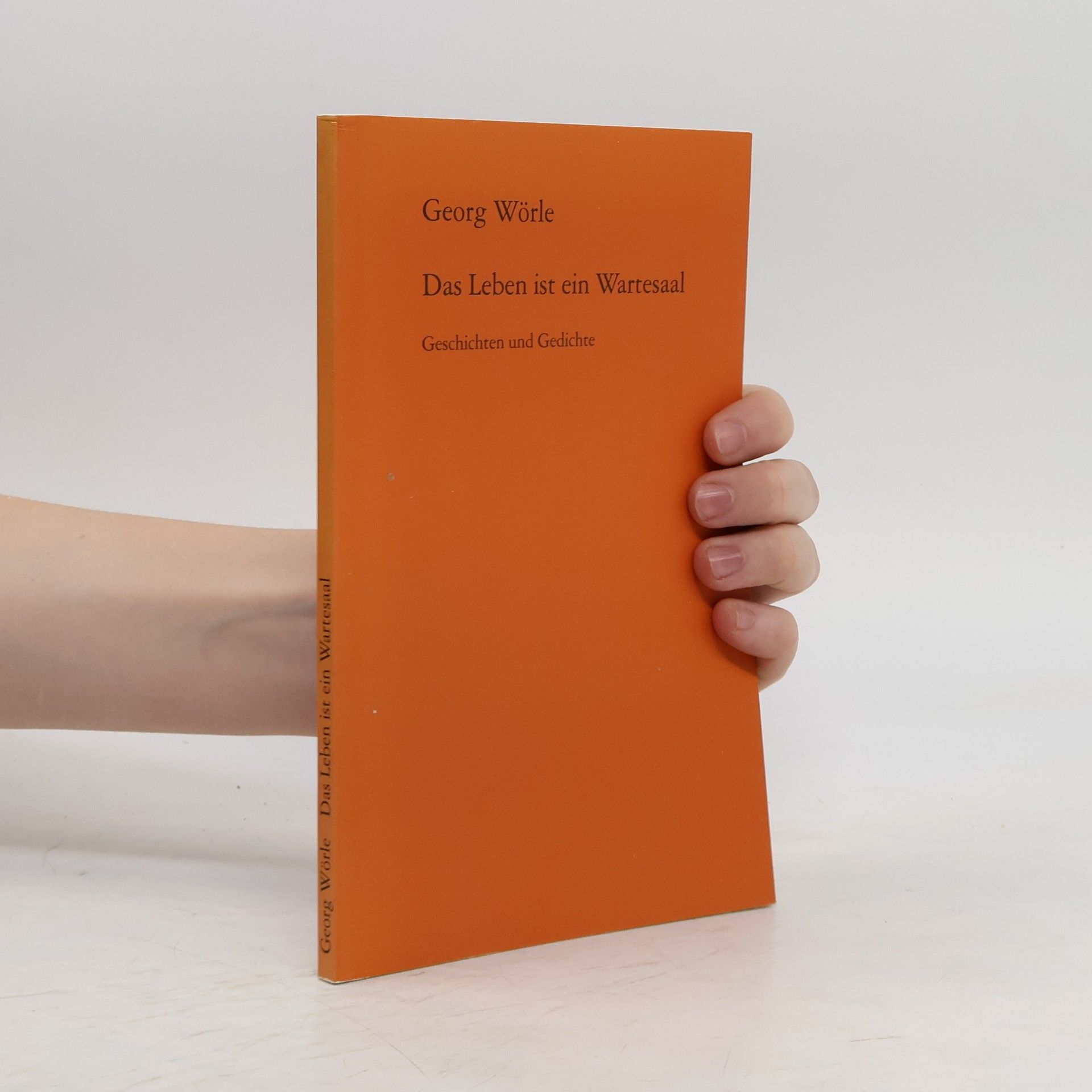 Georg Wörle Das Leben ist ein Wartesaal