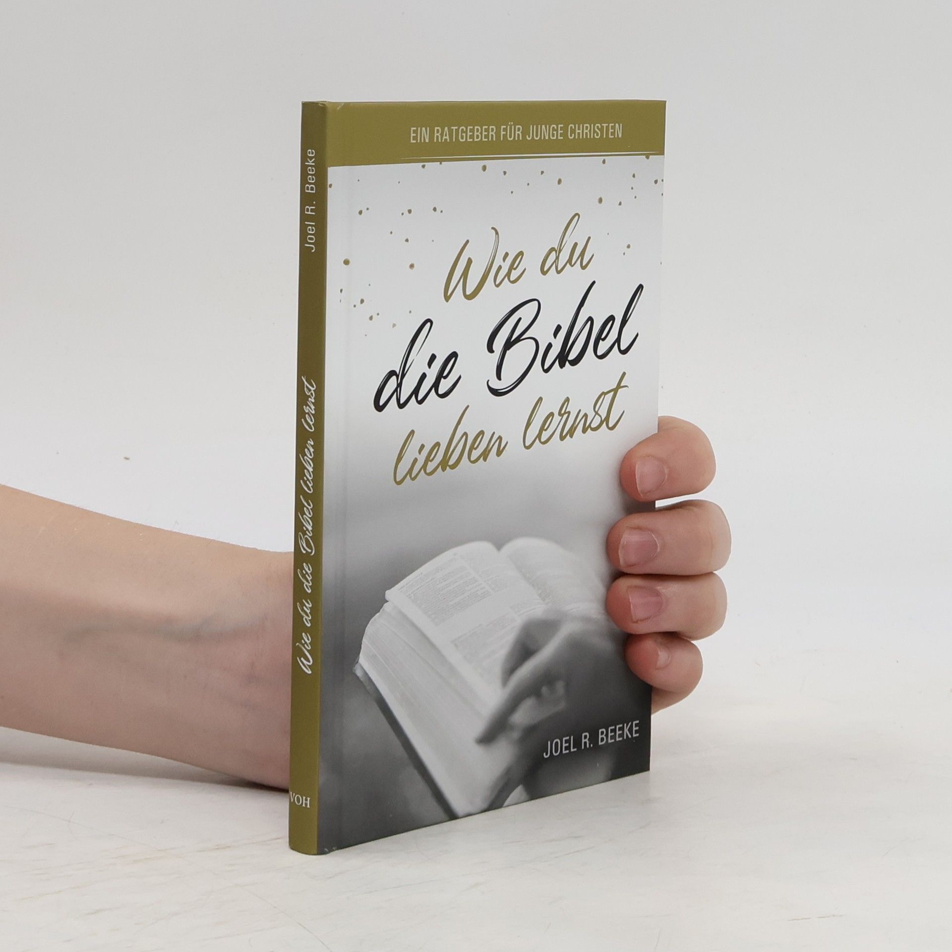 Joel R. Beeke Wie du die Bibel lieben lernst