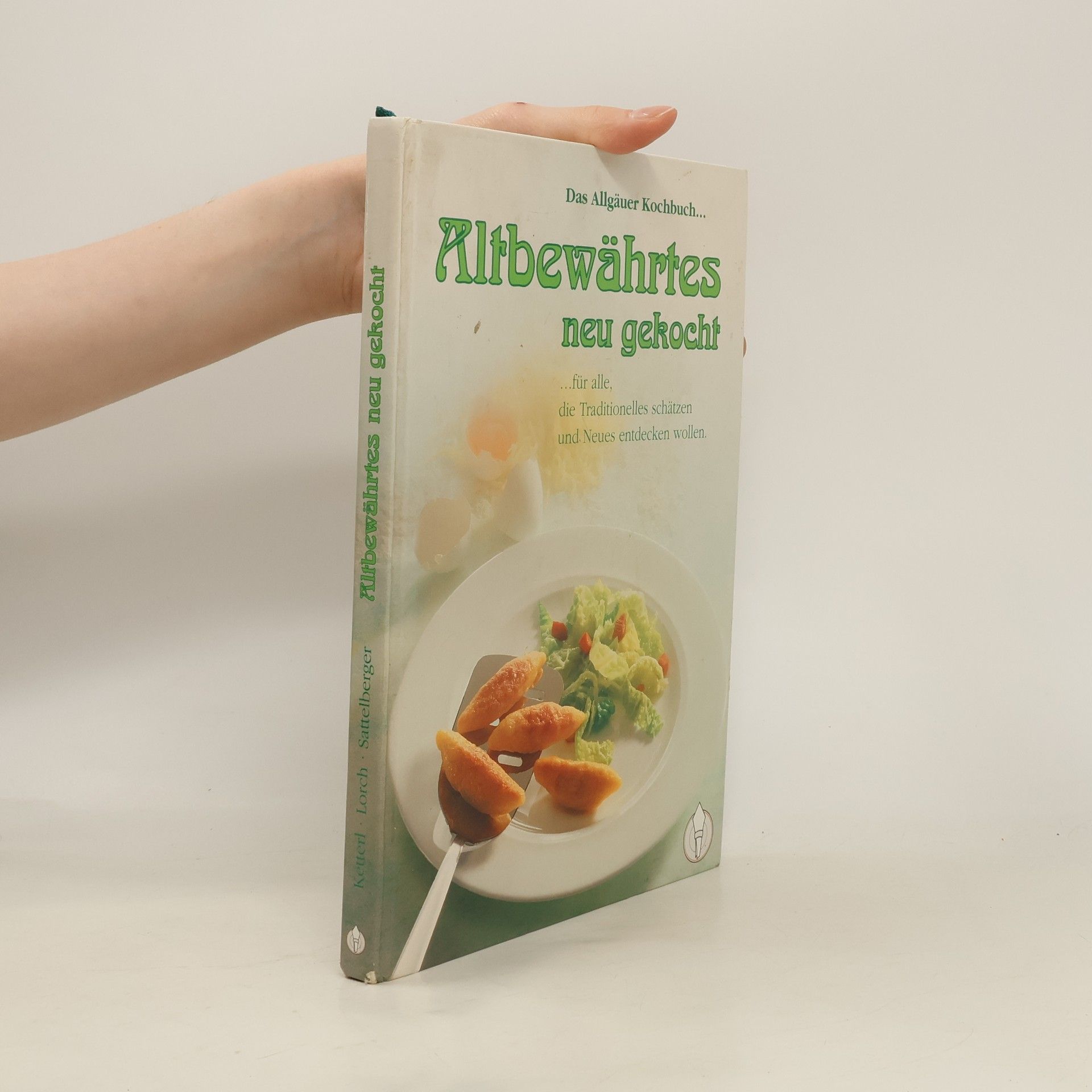 Karin Ketterl Das Allgäuer Kochbuch. Altbewährtes neu gekocht für alle, die Traditionelles schätzen und Neues entdecken wollen