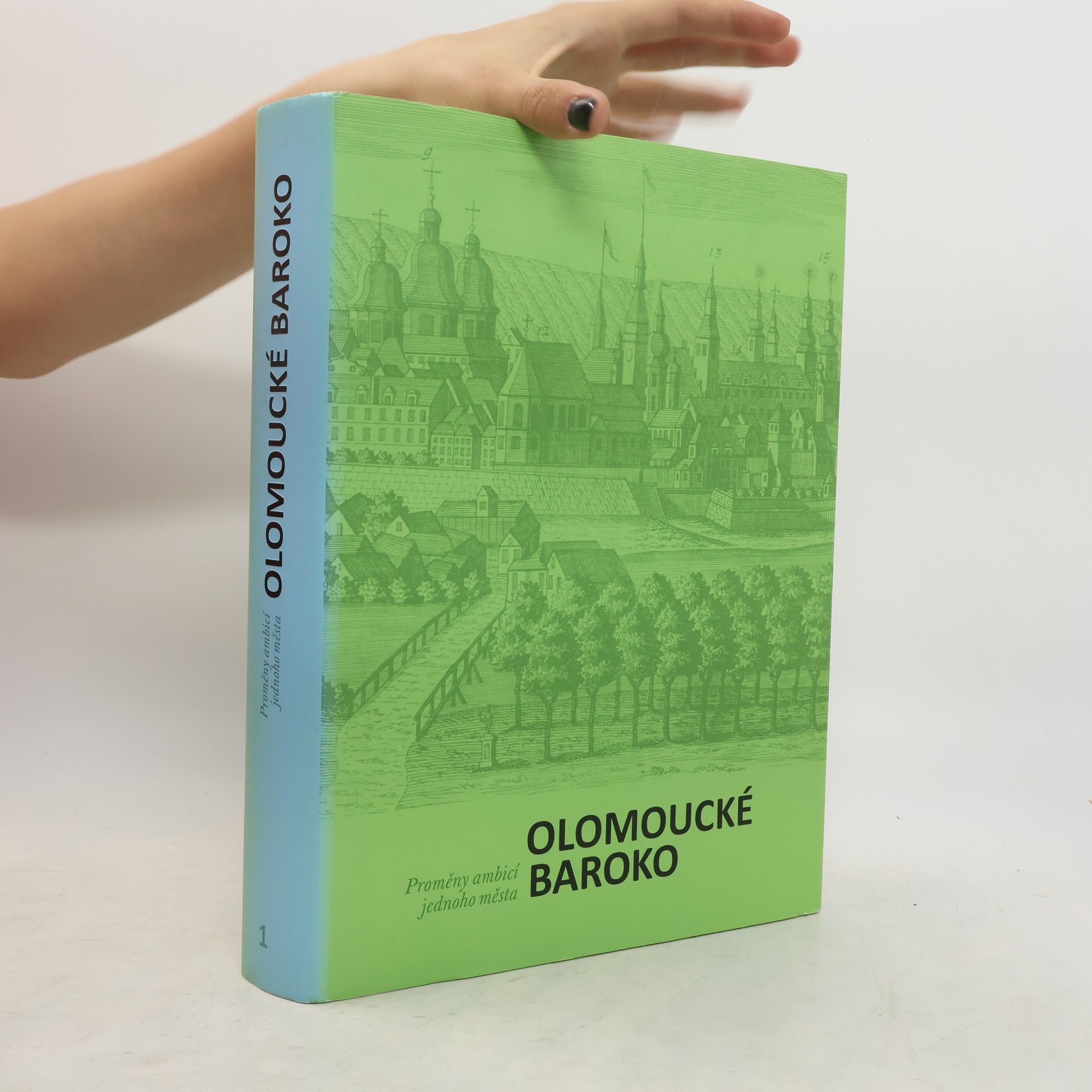 Ondřej Jakubec Olomoucké baroko 1. Úvodní svazek. Proměny ambicí jednoho města.