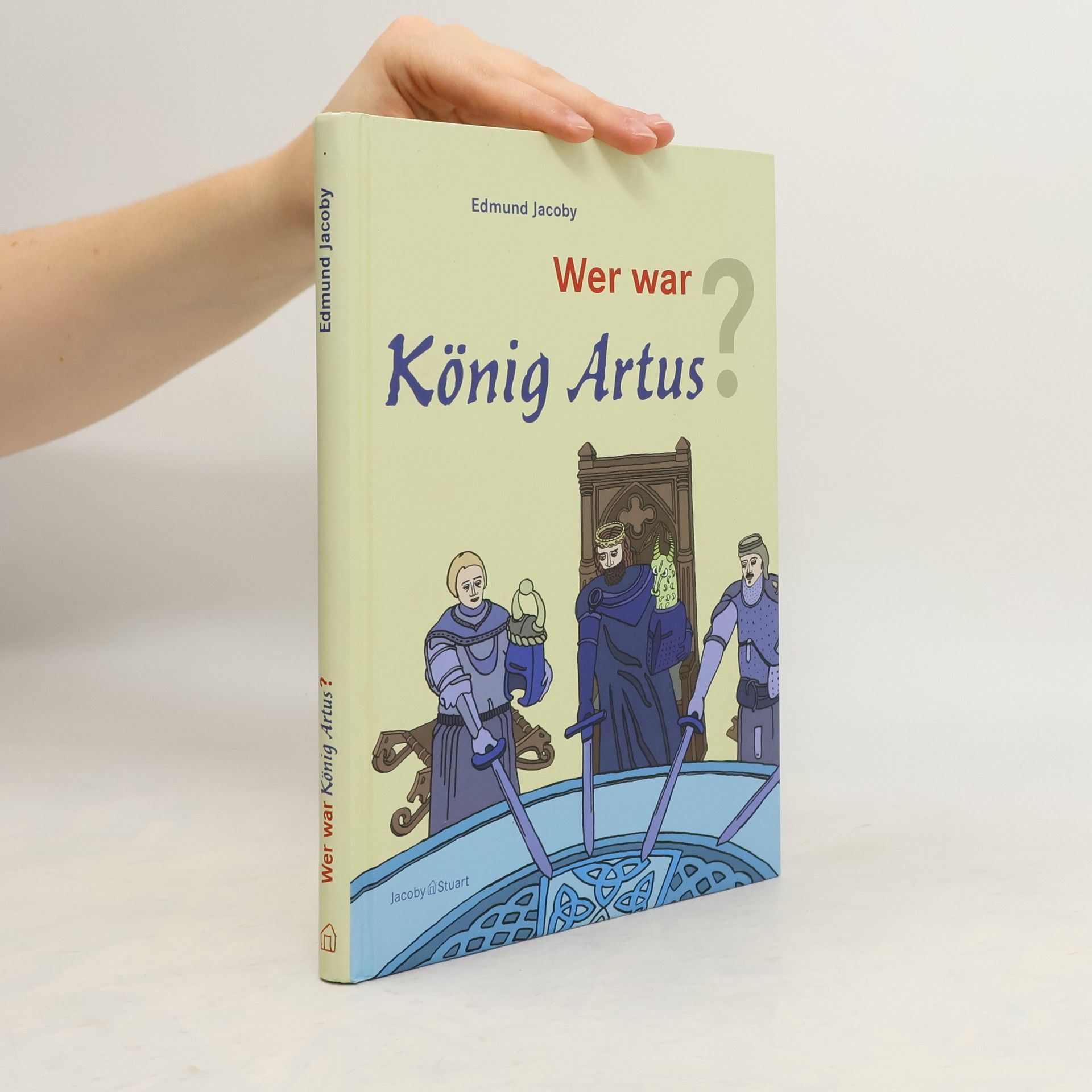 Edmund Jacoby Wer war König Artus?