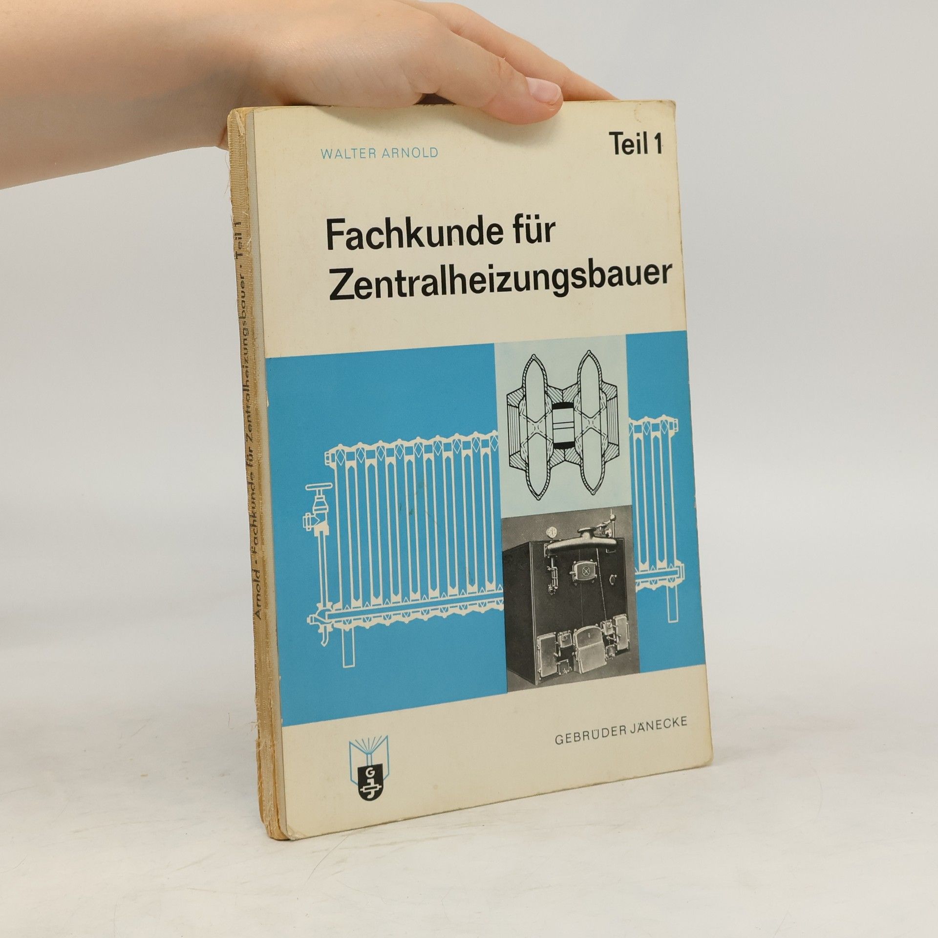 Arnold Walter Fachkunde für Zentralheizungsbauer (Teil 1)