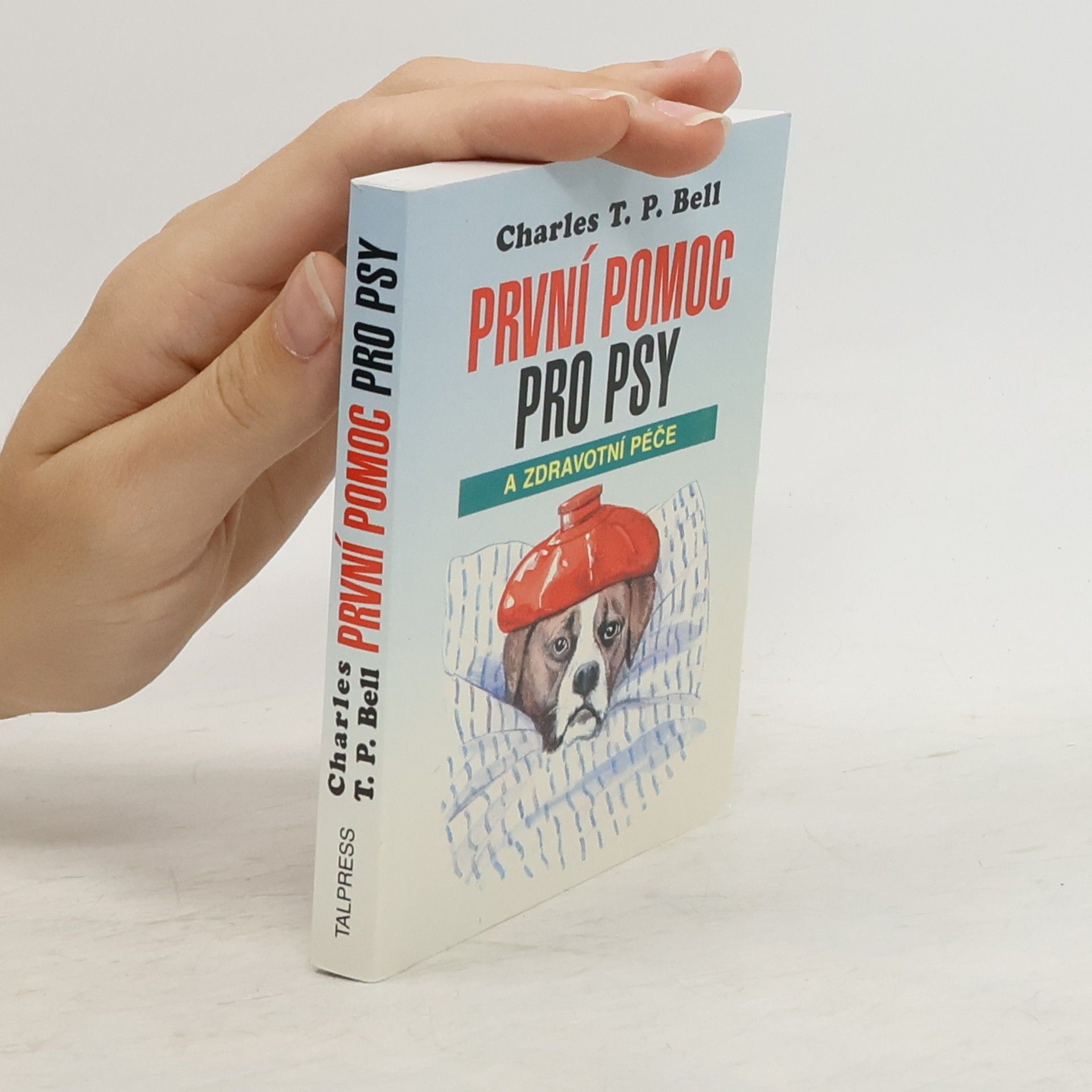 Charles T. P. Bell První pomoc a zdravotní péče o psy