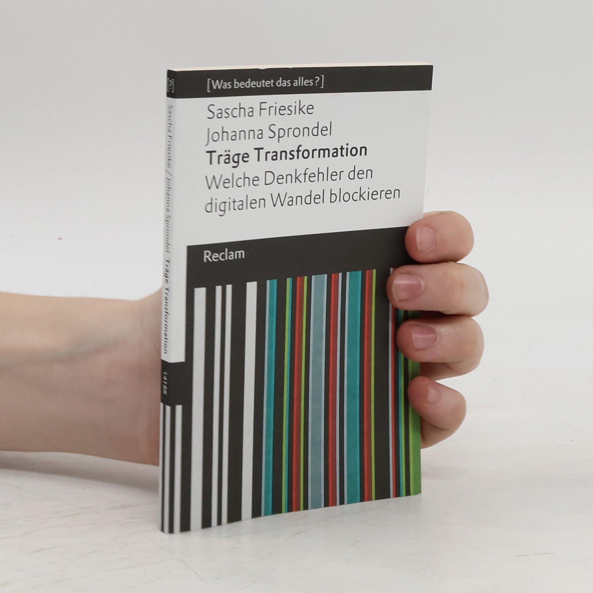 Johanna Sprondel Träge Transformation. Welche Denkfehler den digitalen Wandel blockieren