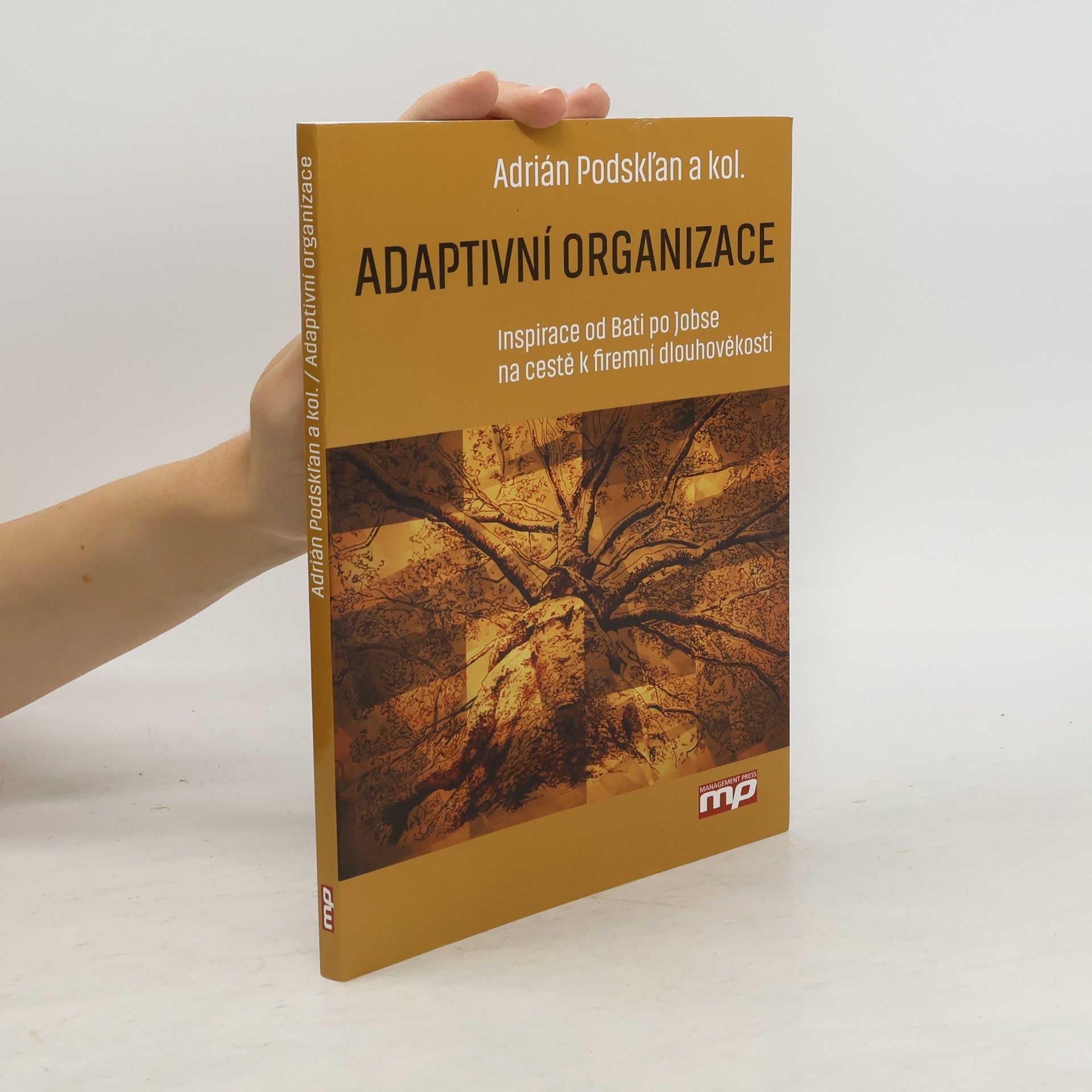 Adrián Podskľan Adaptivní organizace : inspirace od Bati po Jobse na cestě k firemní dlouhověkosti