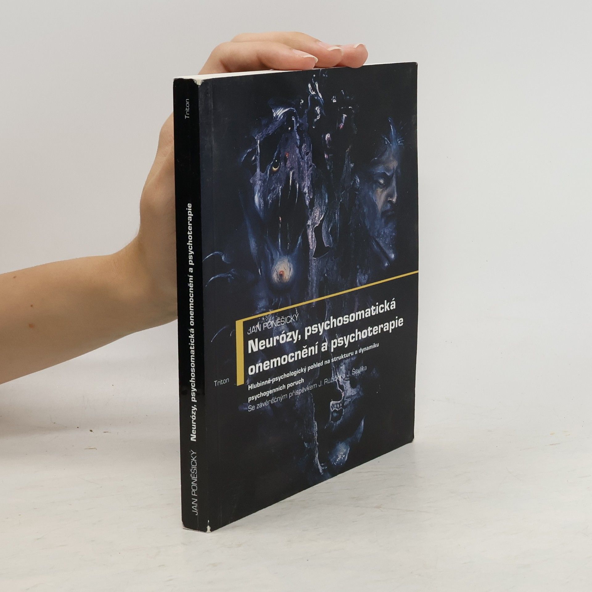 Jan Poněšický Neurózy, psychosomatická onemocnění a psychoterapie : Hlubinně-psychologický pohled na strukturu a dynamiku psychogenních poruch