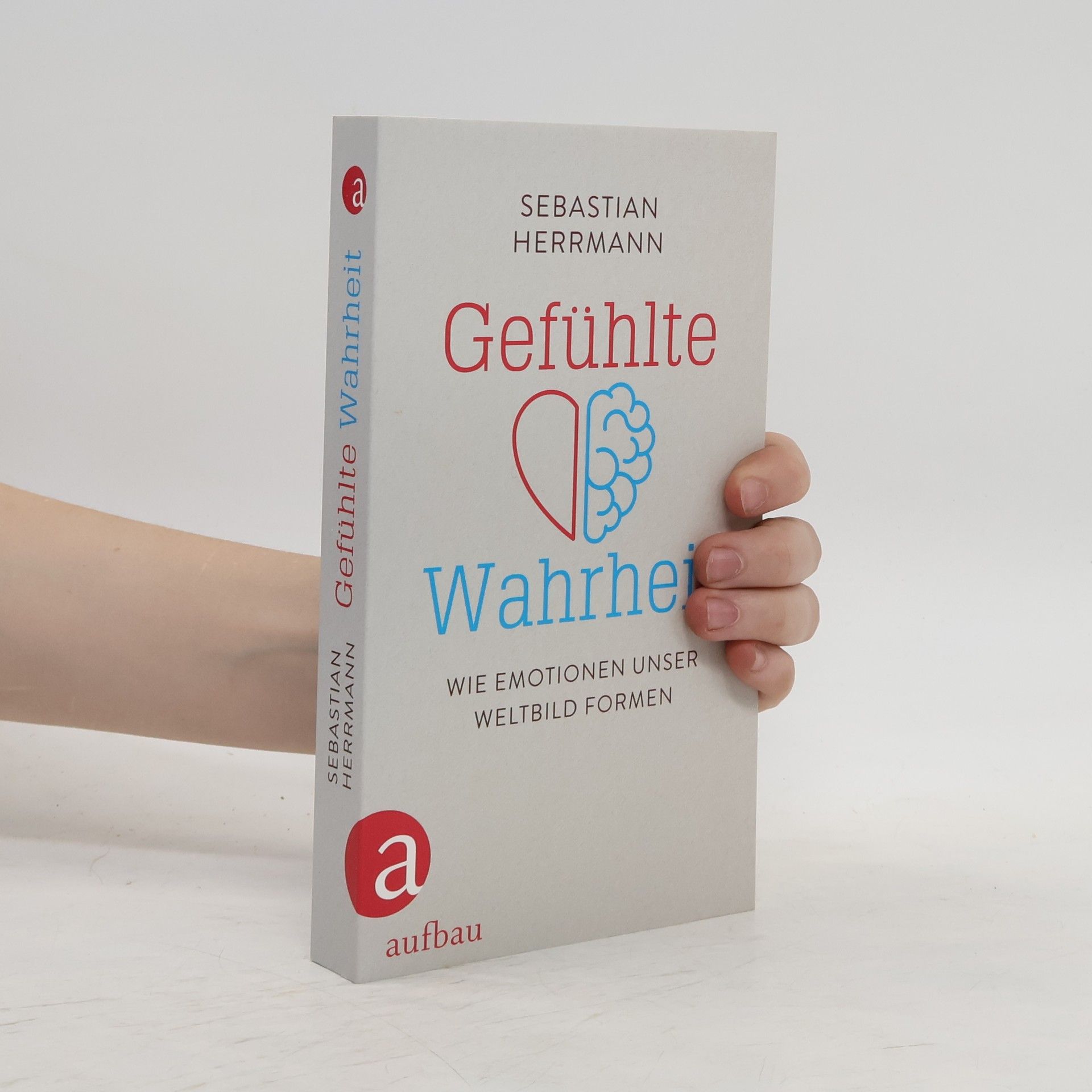 Sebastian Herrmann Gefühlte Wahrheit