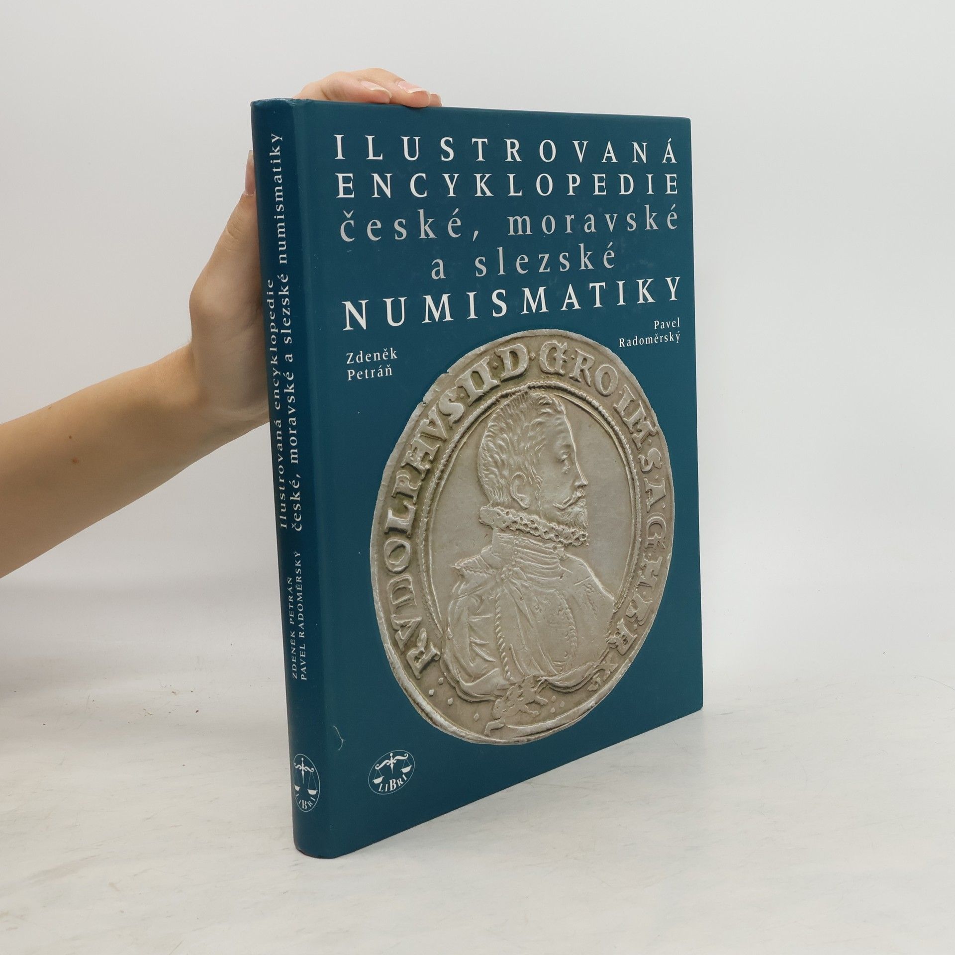 Zdeněk Petráň Ilustrovaná encyklopedie české, moravské a slezské numismatiky