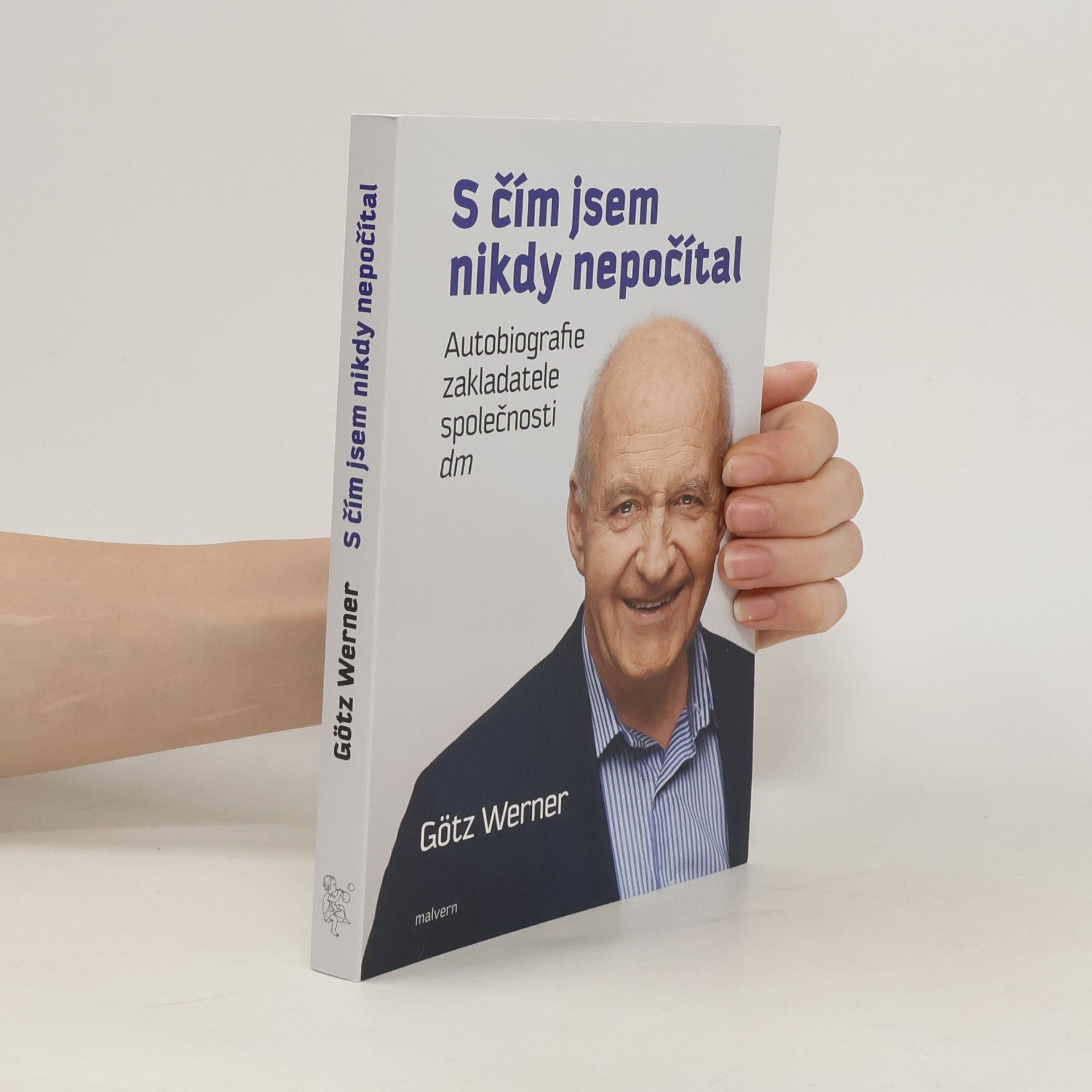 Götz W. Werner S čím jsem nikdy nepočítal : autobiografie zakladatele společnosti dm