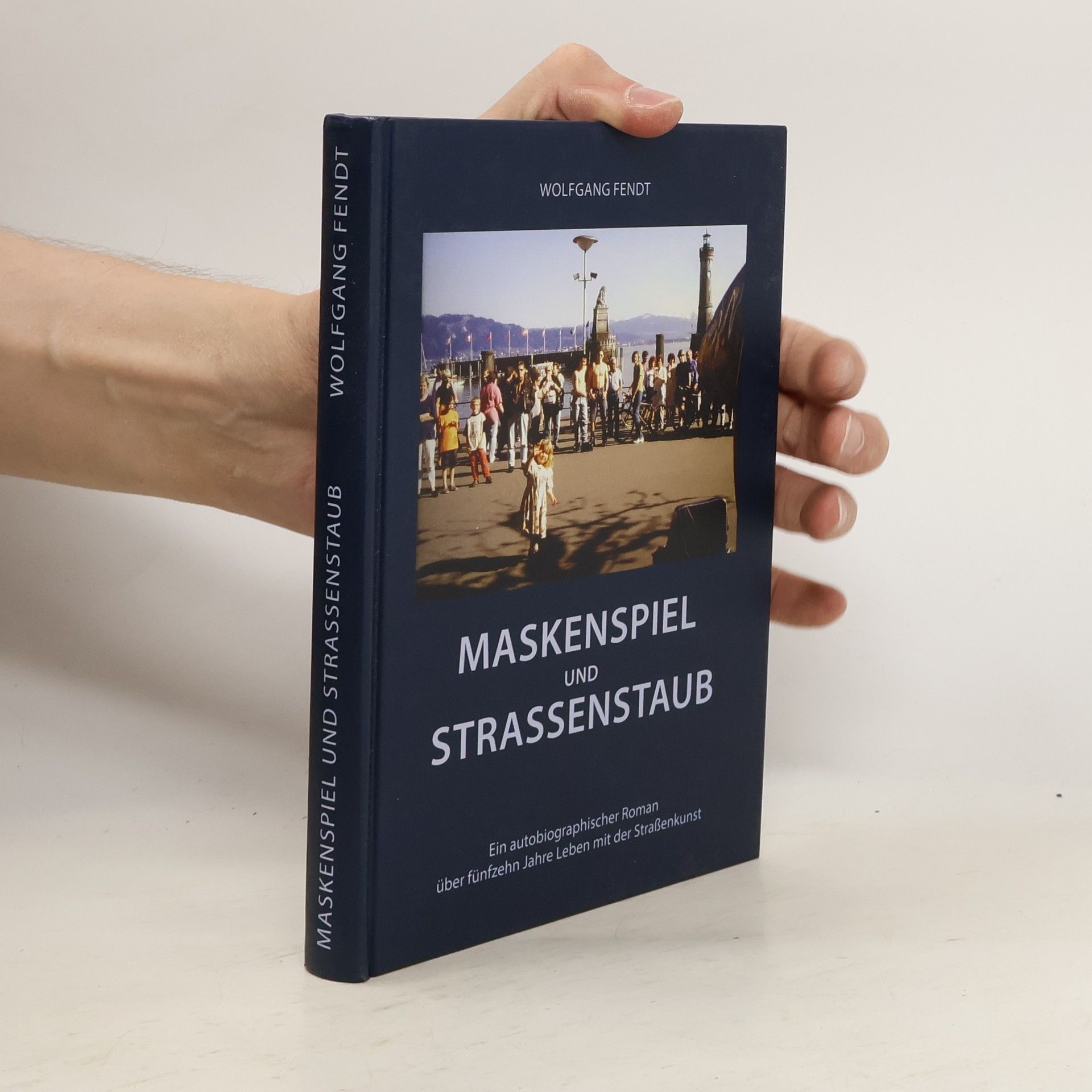 Wolfgang Fendt Maskenspiel und Straßenstaub