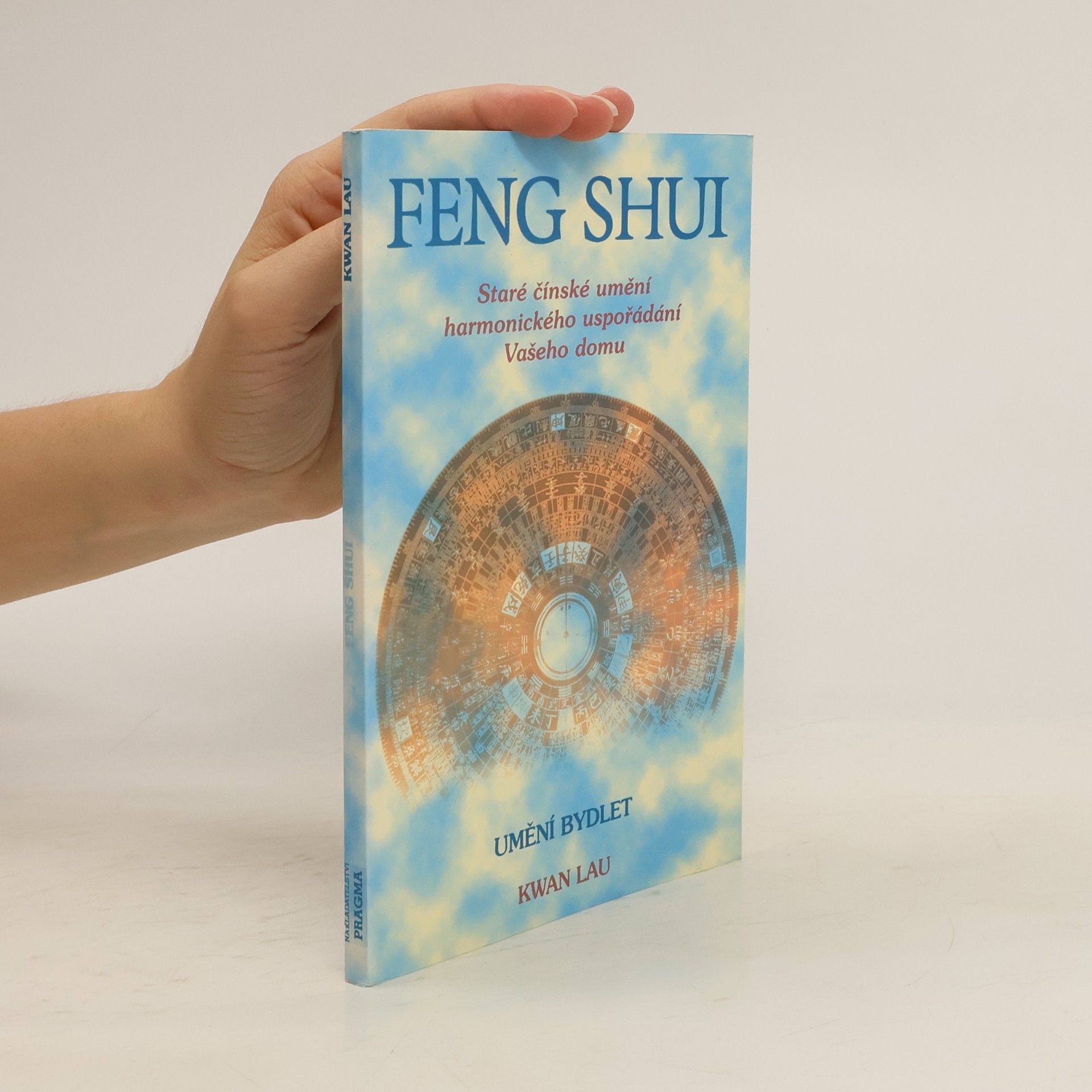 Kwan Lau Feng shui. Staré čínské umění harmonického uspořádání Vašeho domu