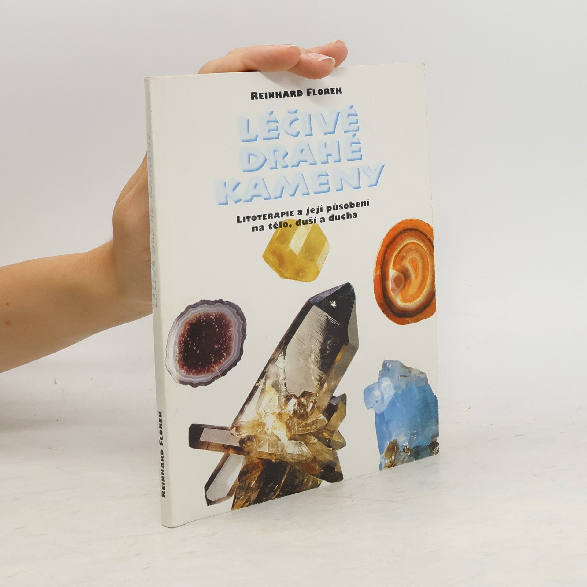 Léčivé drahé kameny. Litoterapie a její působení na tělo, duši a ducha
