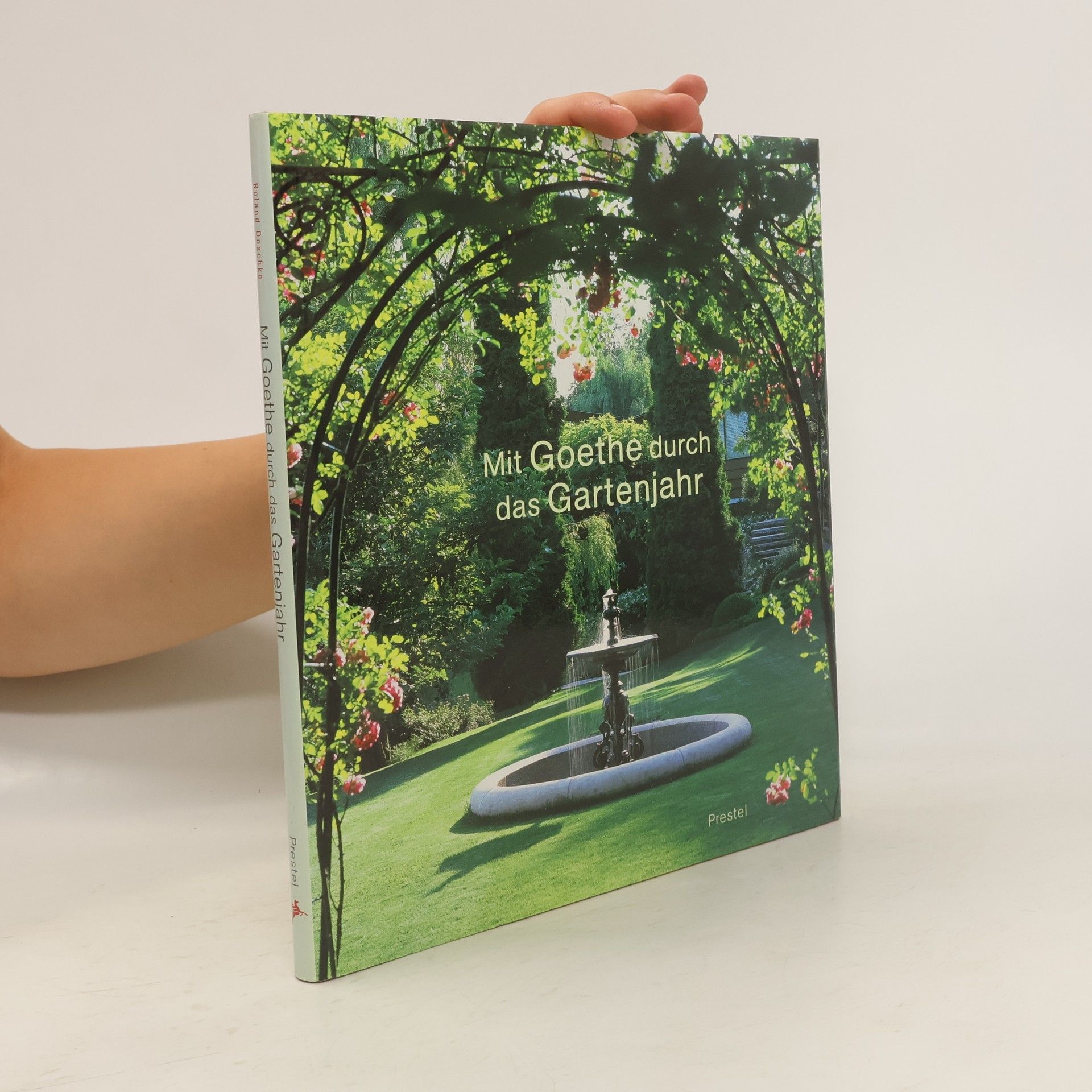 Roland Doschka Mit Goethe durch das Gartenjahr
