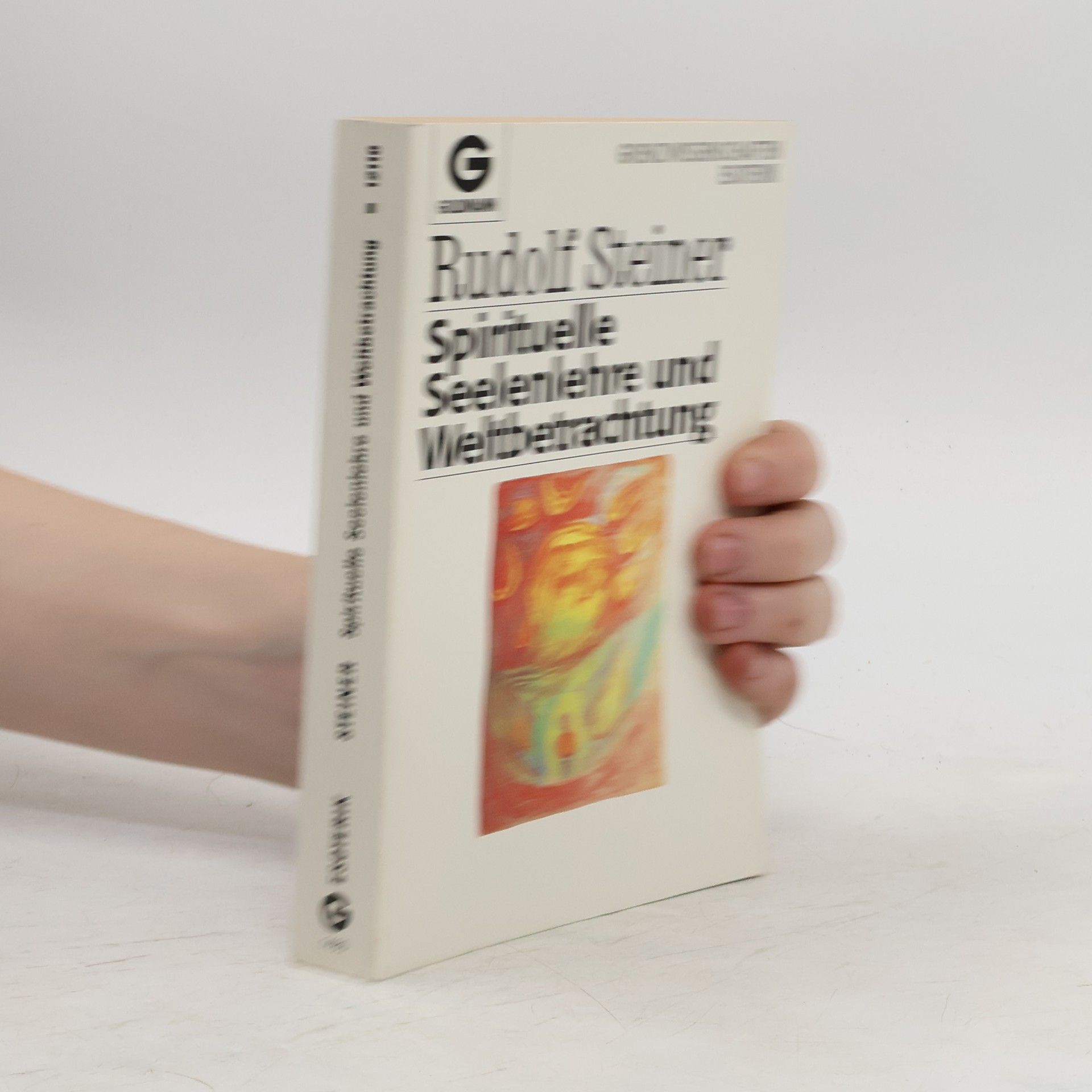 Rudolf Steiner Spirituelle Seelenlehre und Weltbetrachtung