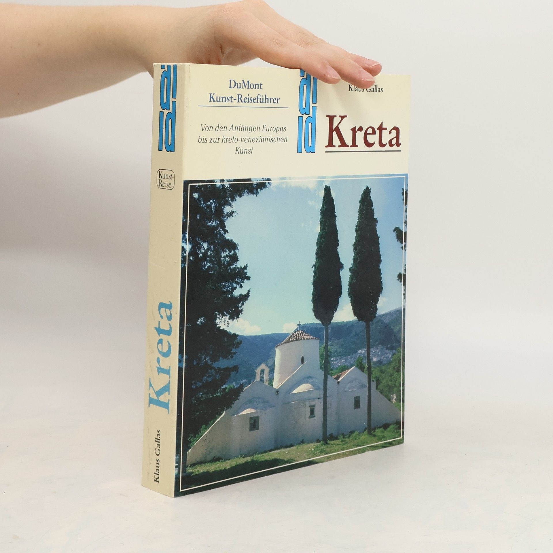 Klaus Gallas Kreta: Von den Anfängen Europas bis zur kreto-venezianischen Kunst
