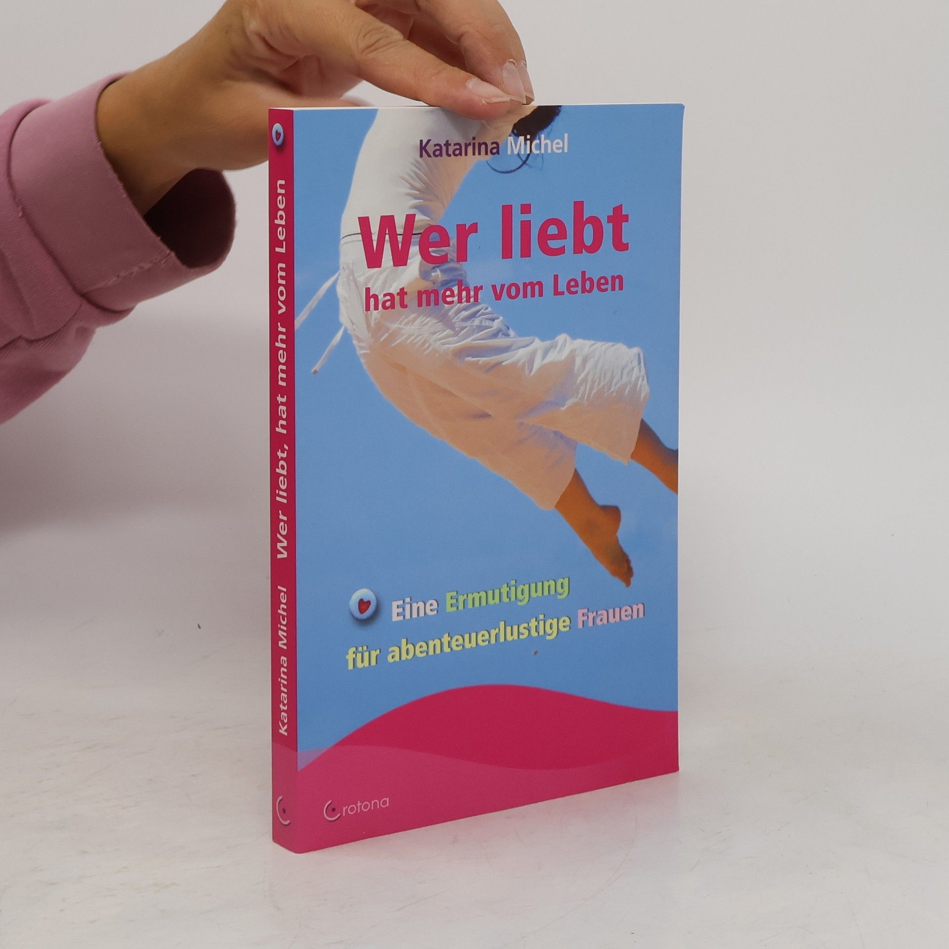 Katarina Michel Wer liebt, hat mehr vom Leben
