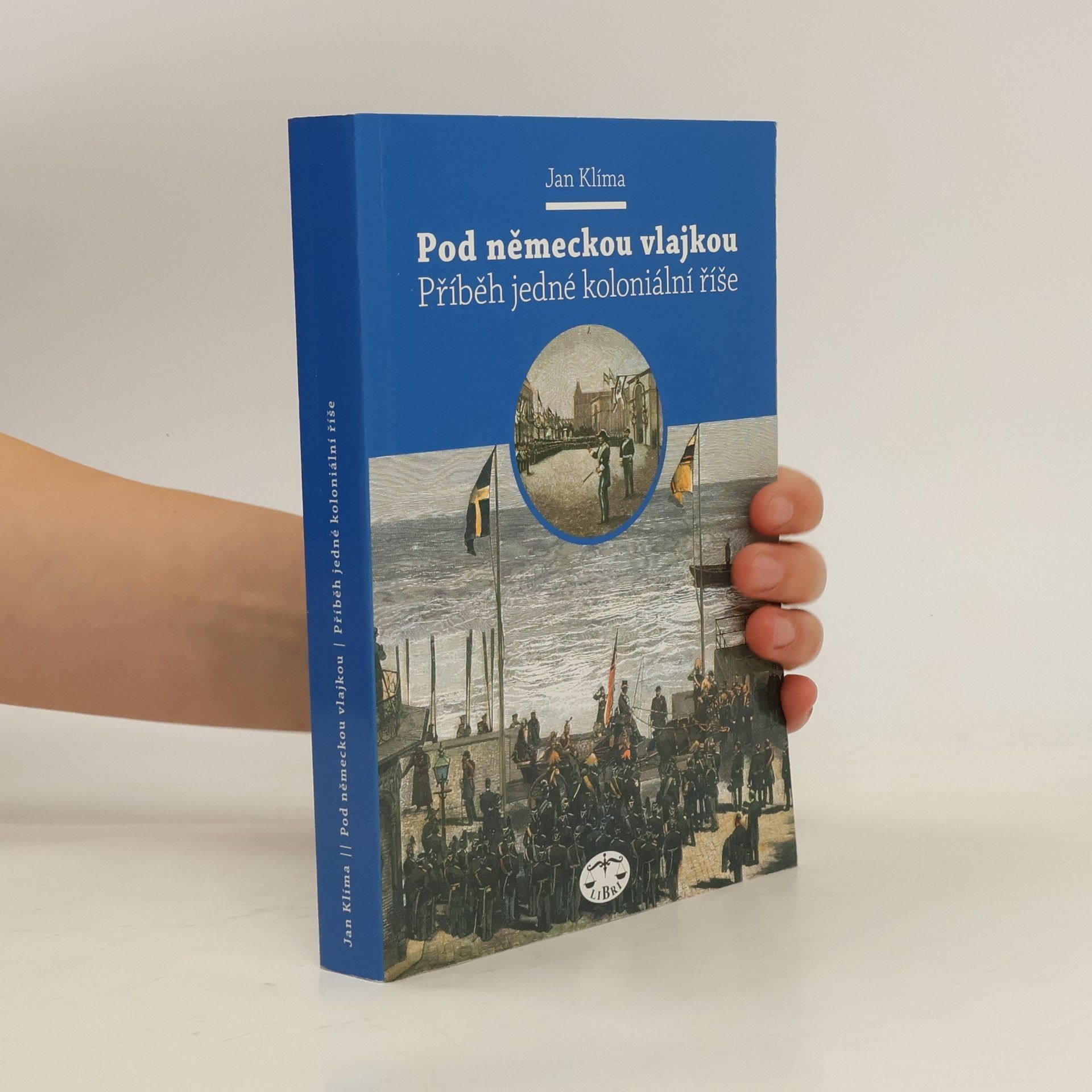 Jan Klíma Pod německou vlajkou : příběh jedné koloniální říše