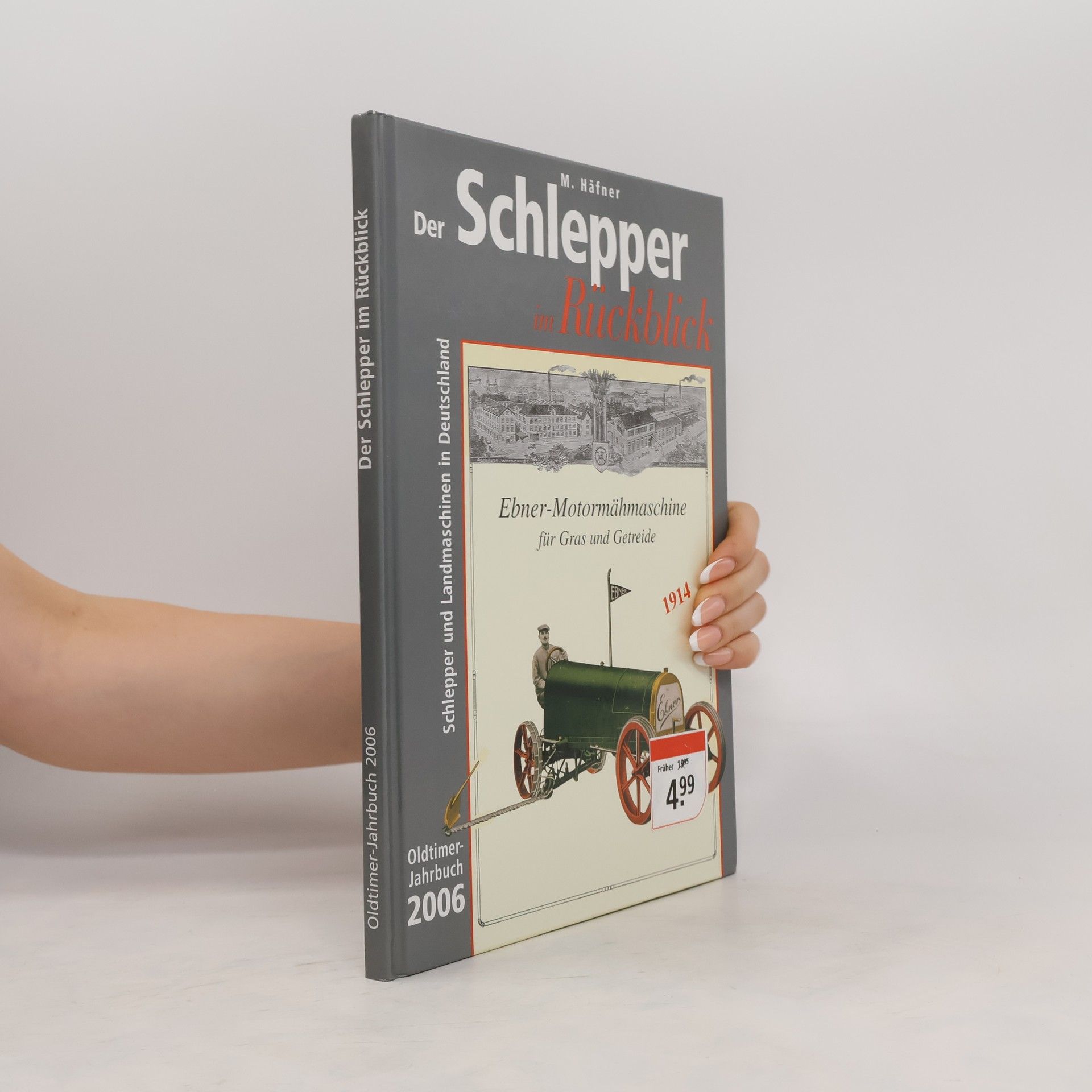 Kurt Hafner Der Schlepper im Rückblick. Oldtimer Jahrbuch. Schlepper und Landmaschinen in Deutschland: 2006