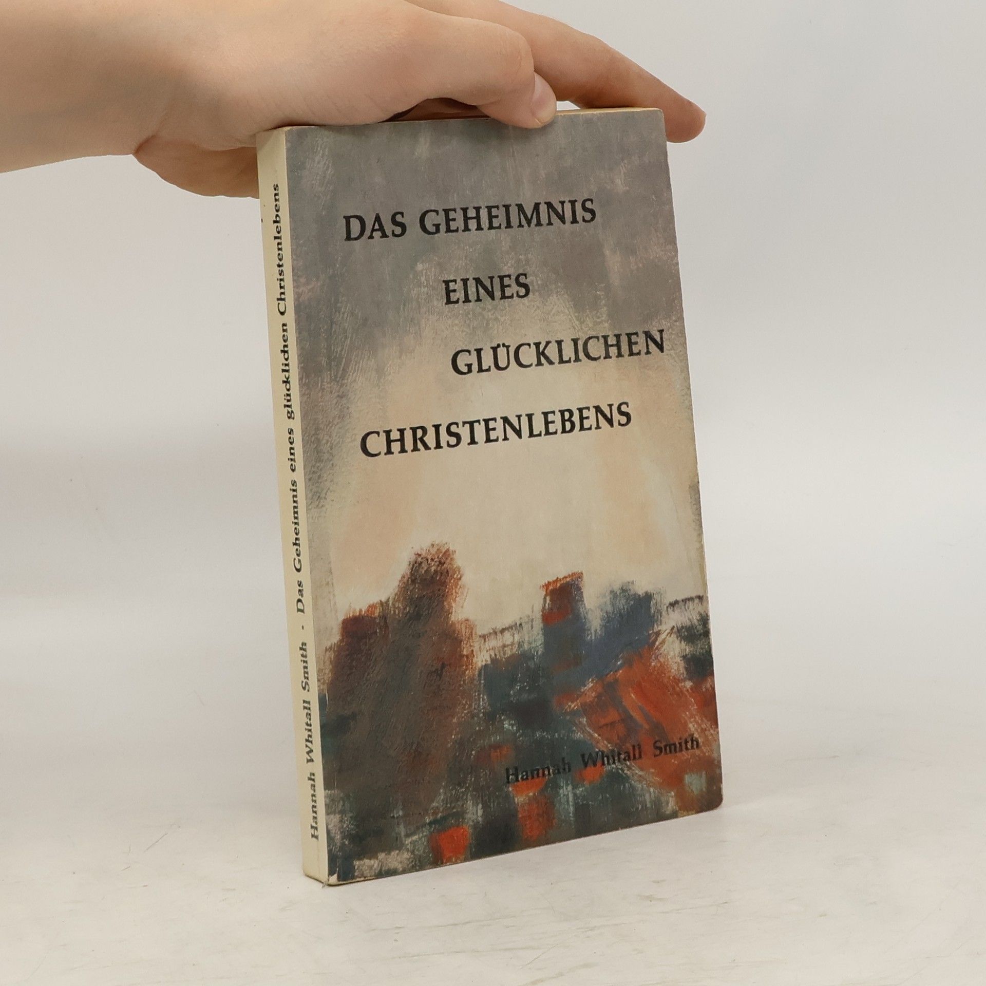 Hannah Whitall Smith Das Geheimnis eines glücklichen Christenlebens