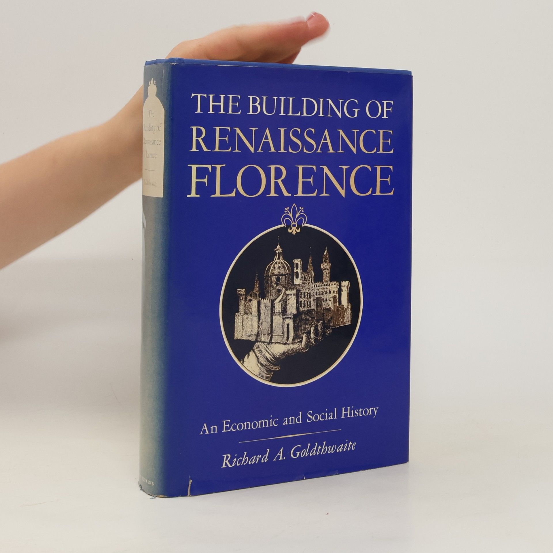 Richard A. Goldthwaite The Building of Renaissance Florence