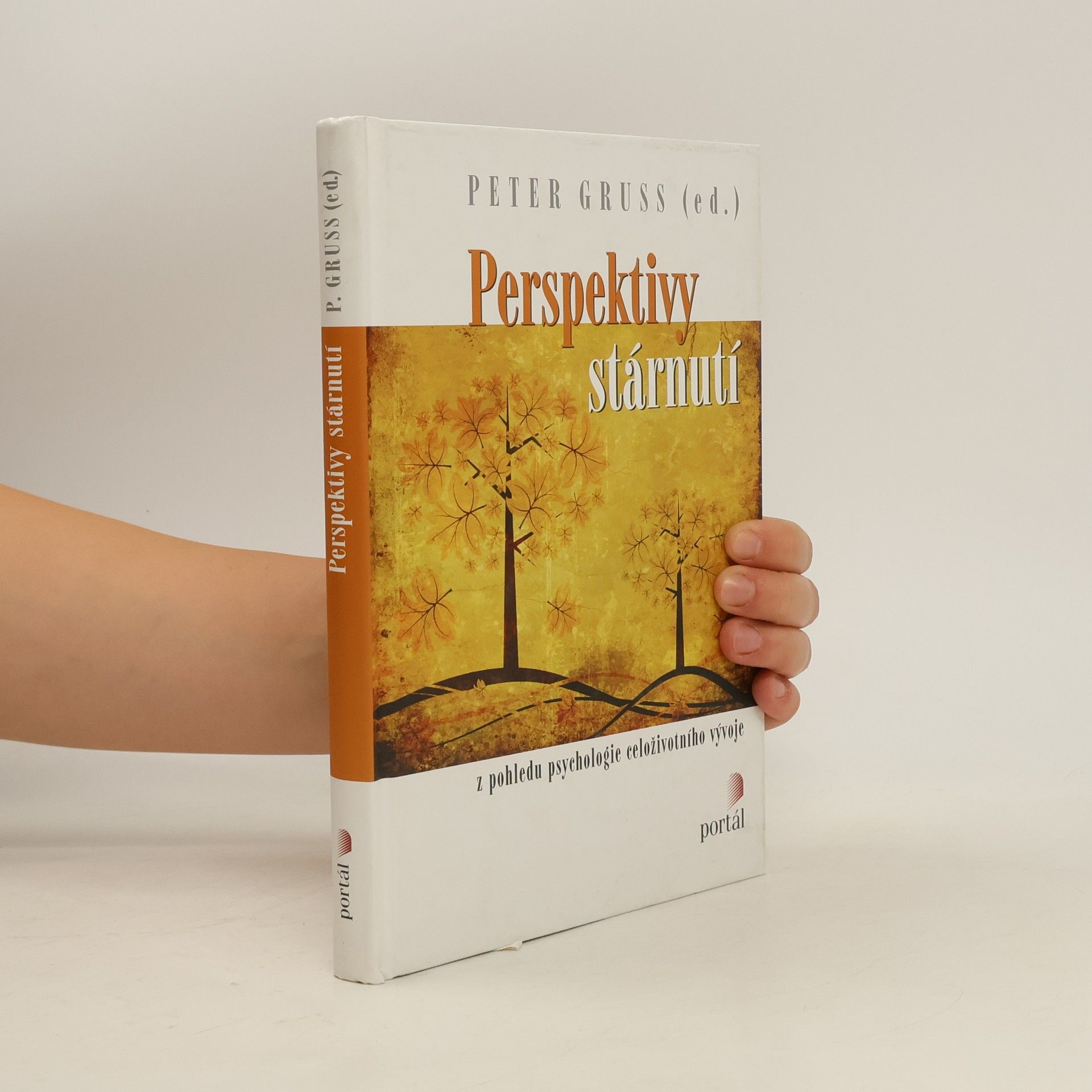 Peter Gruss Perspektivy stárnutí : z pohledu psychologie celoživotního vývoje