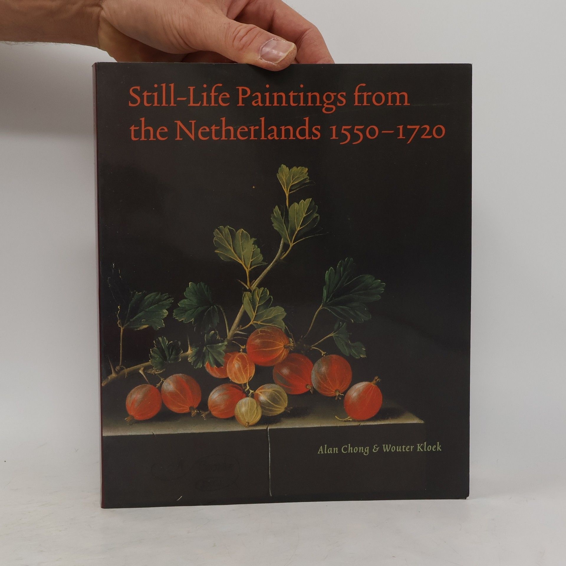Alan Chong Still-life paintings from the Netherlands, 1550-1720