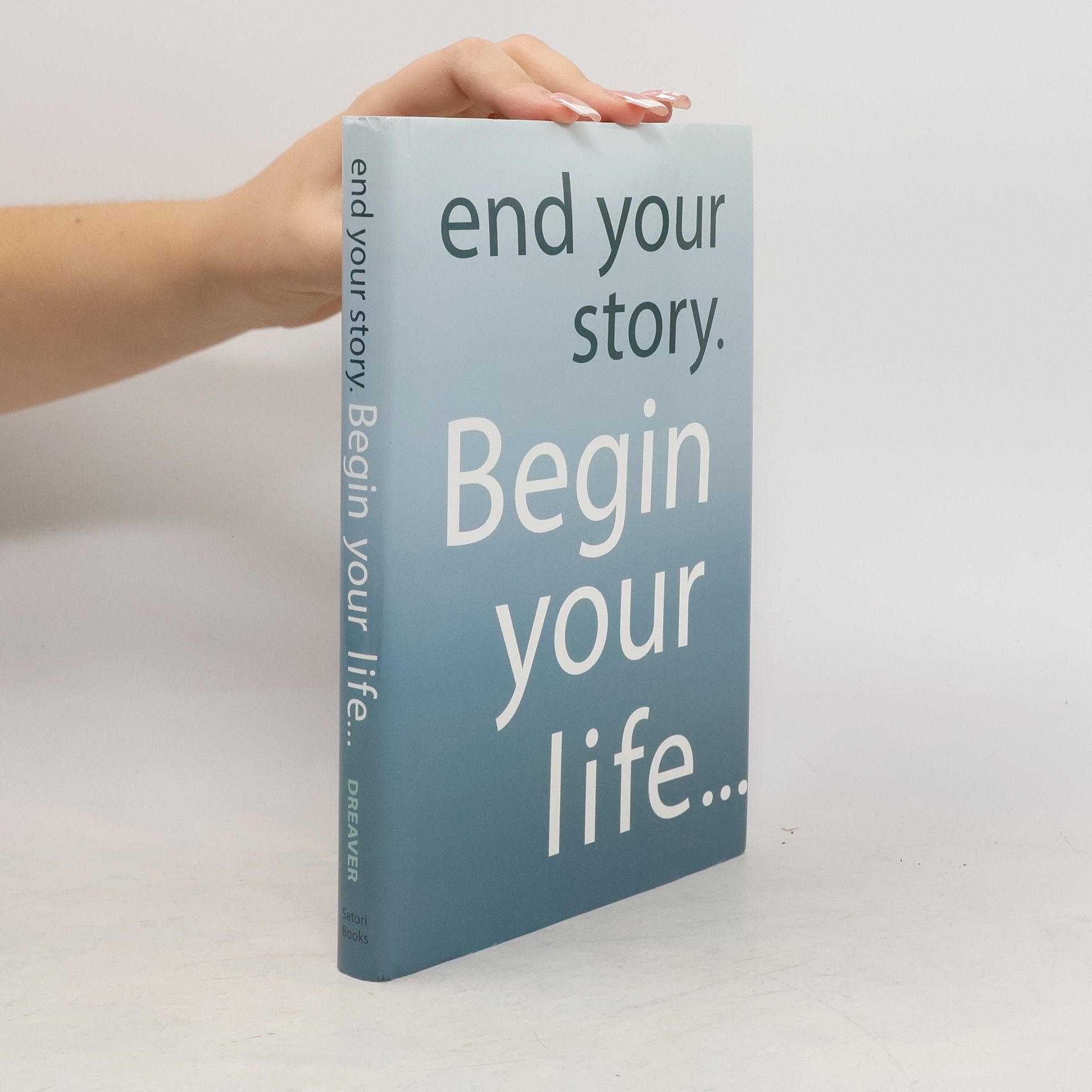 Jim Dreaver End Your Story. Begin Your Life...