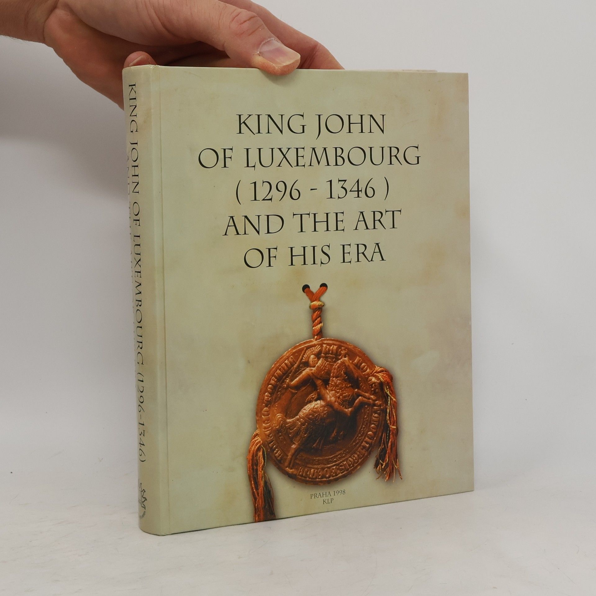 Klára Benešovská King John of Luxembourg (1296-1346) and the Art of His Era