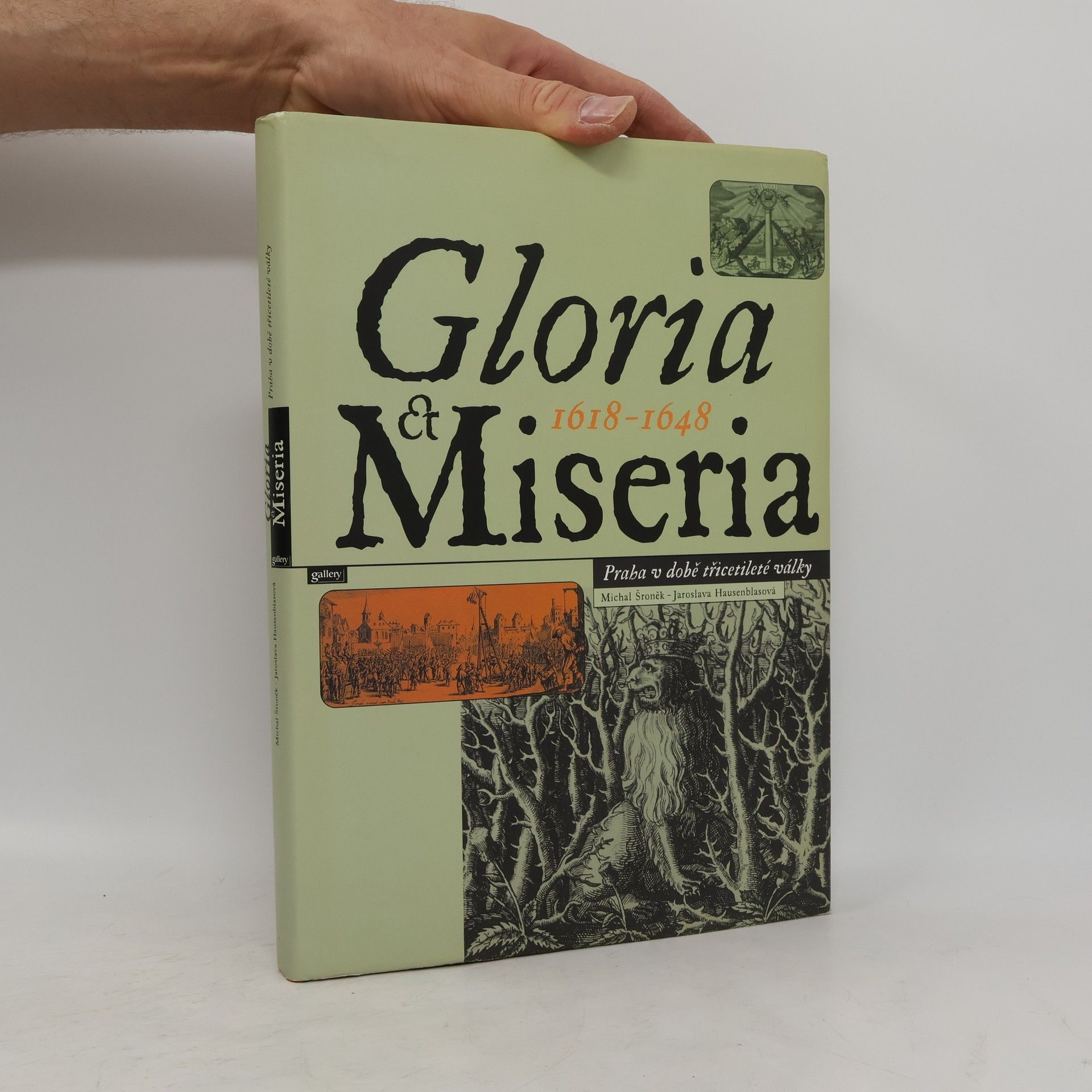 Michal Šroněk Gloria et Miseria 1618-1648 : Praha v době třicetileté války
