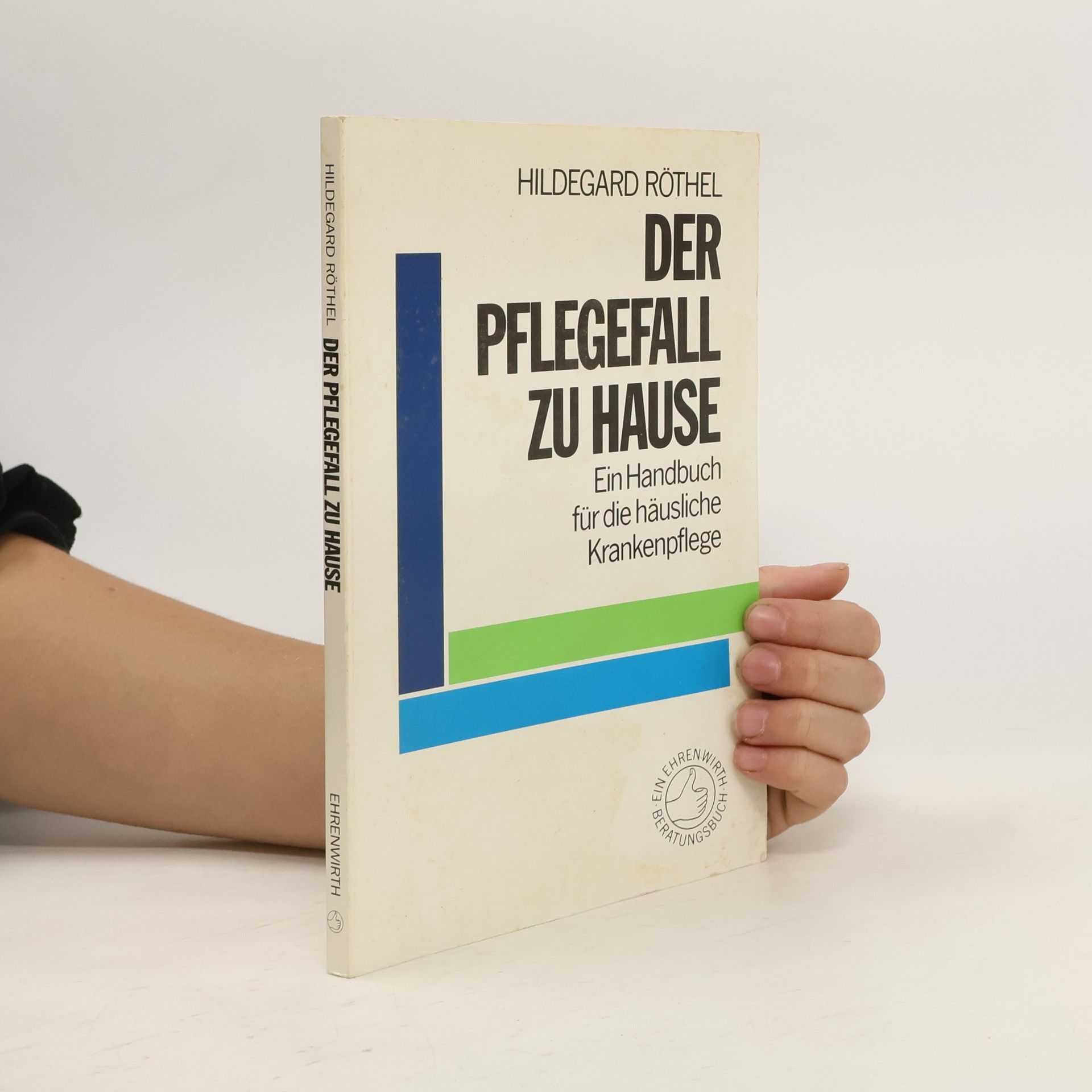 Hildegard Röthel Der Pflegefall zu Hause