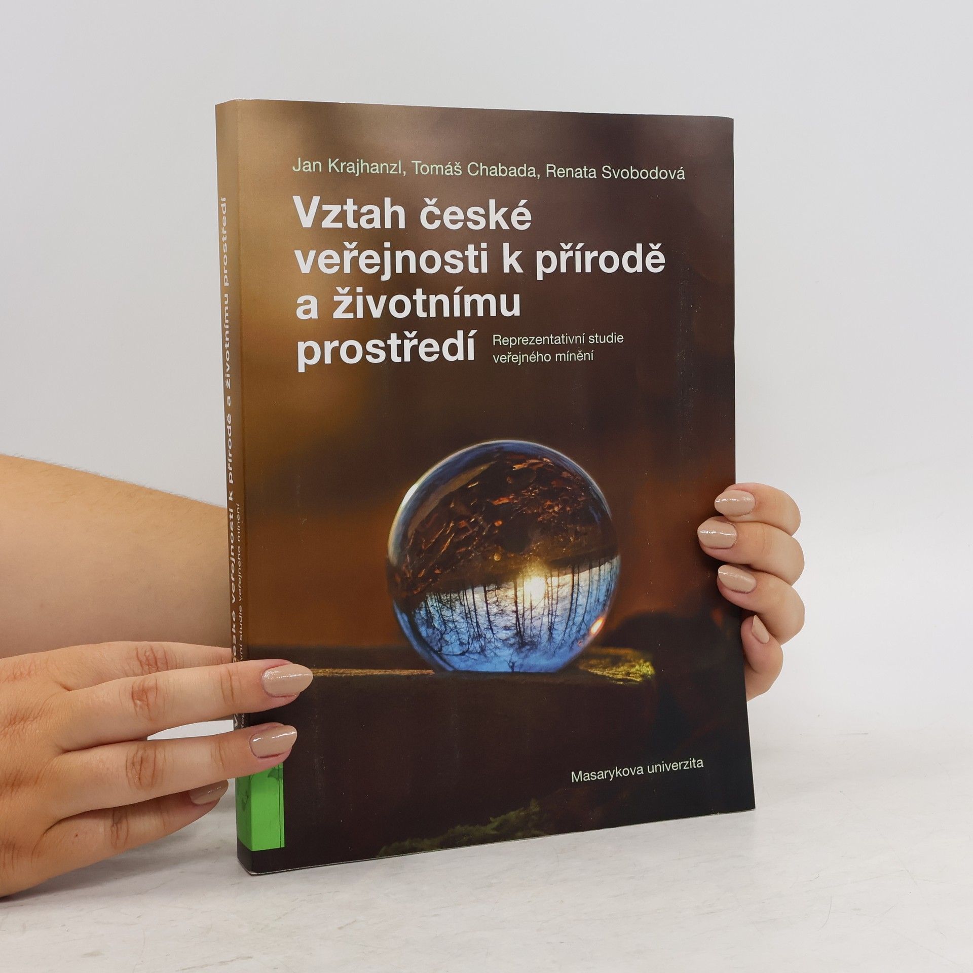 Jan Krajhanzl Vztah české veřejnosti k přírodě a životnímu prostředí. Reprezentativní studie veřejného mínění