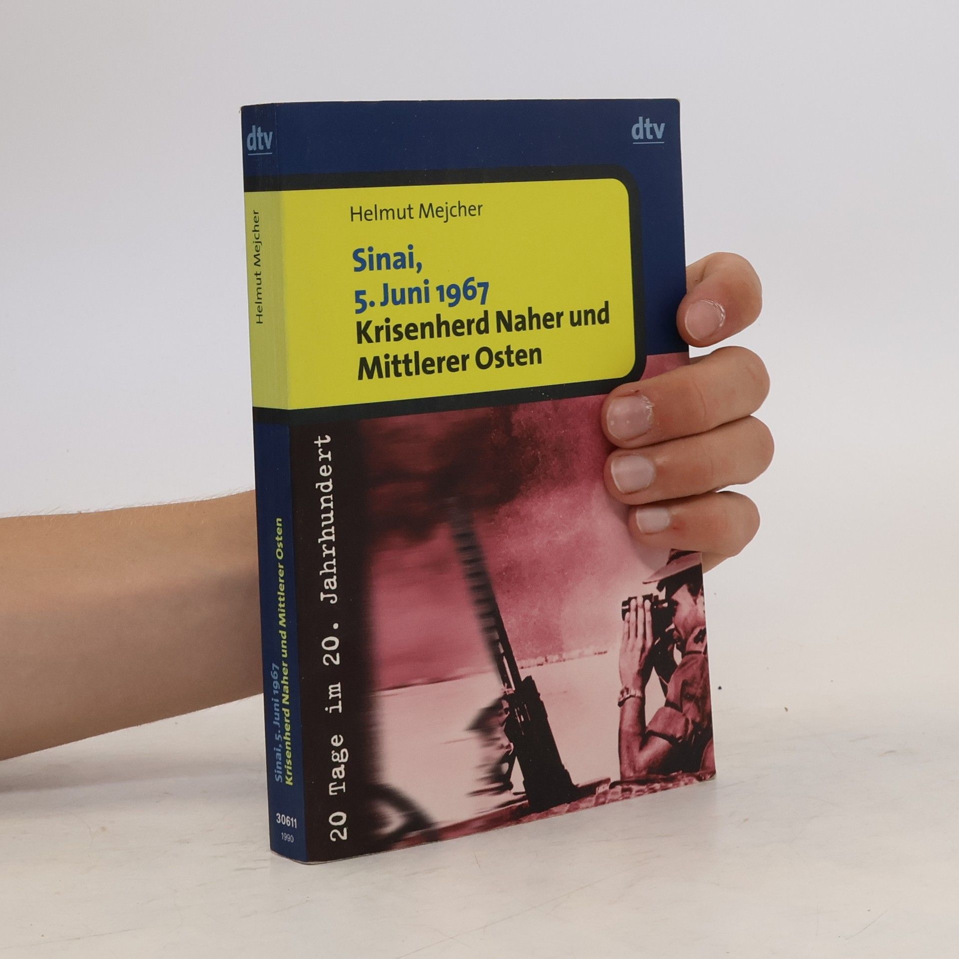Helmut Mejcher Sinai, 5. Juni 1967 - Krisenherd Naher und Mittlerer Osten