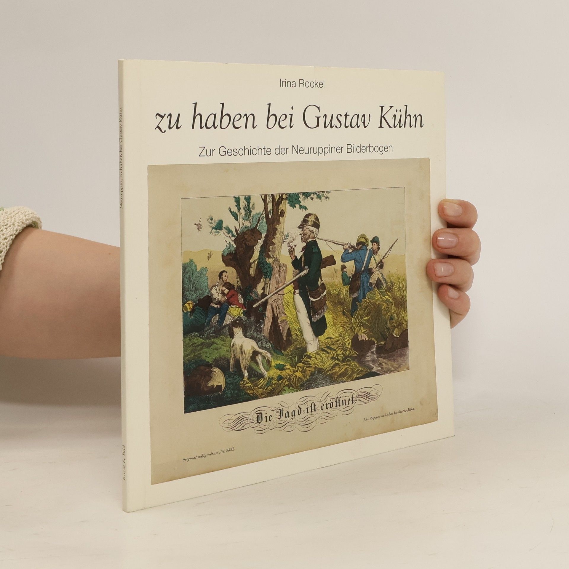 Irina Rockel Zu haben bei Gustav Kühn. Zur Geschichte der Neuruppiner Bilderbogen