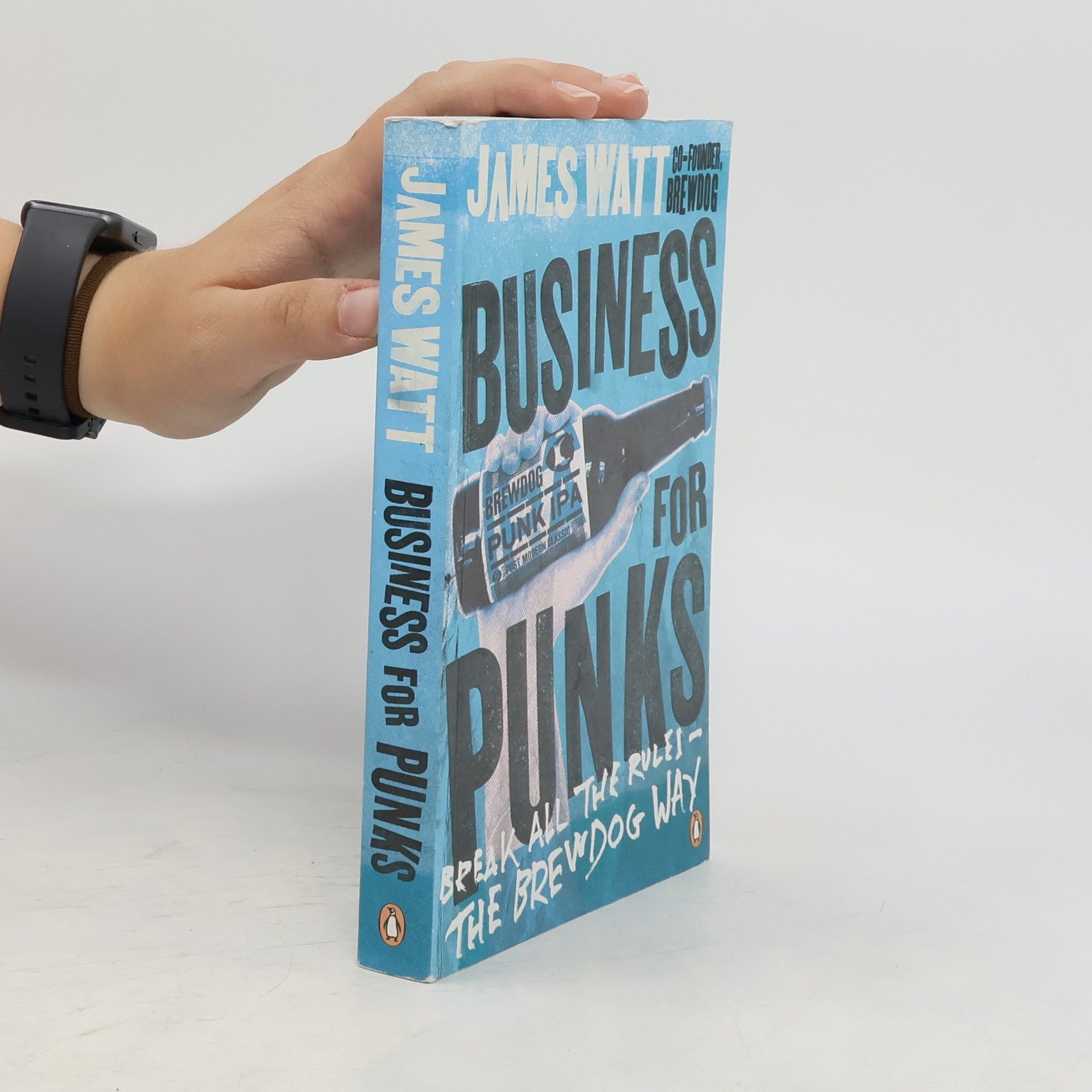 James Watt Business for punks - break all the rules - the Brewdog way