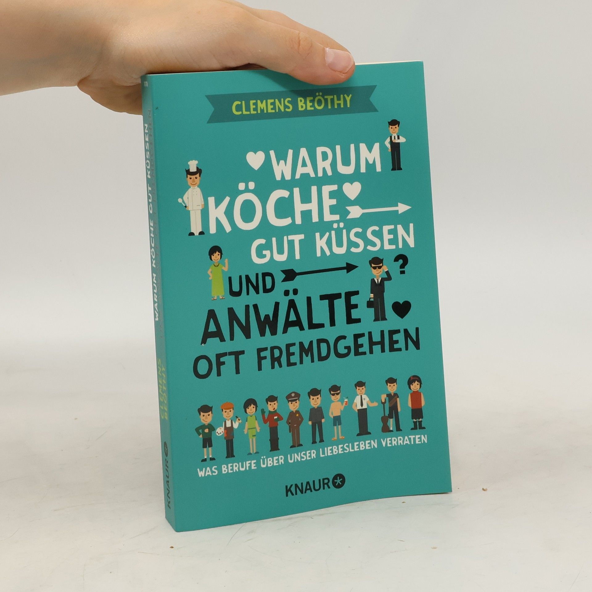 Clemens Beöthy Warum Köche gut küssen und Anwälte oft fremdgehen