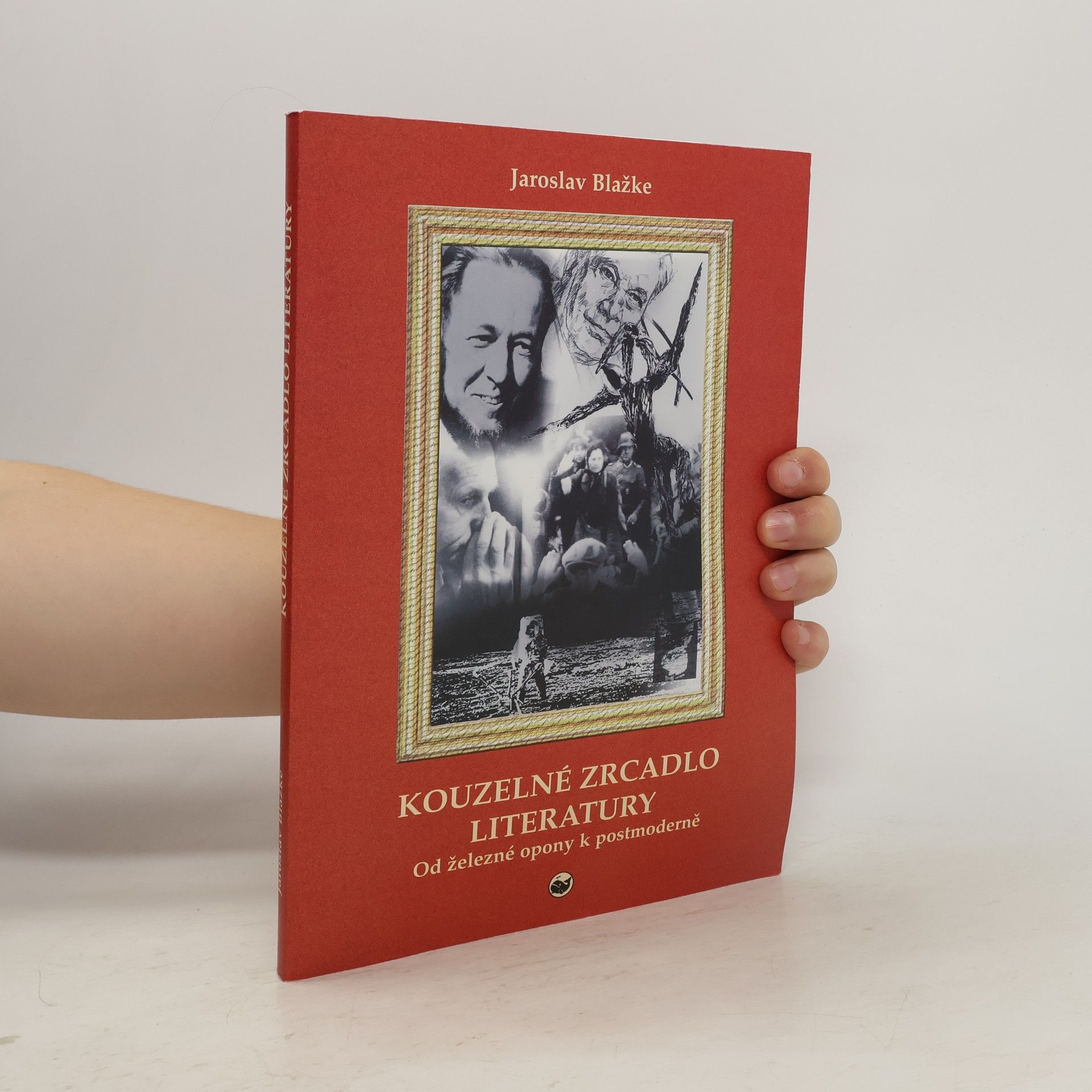 Jaroslav Blažke Kouzelné zrcadlo literatury. Od železné opony k postmoderně