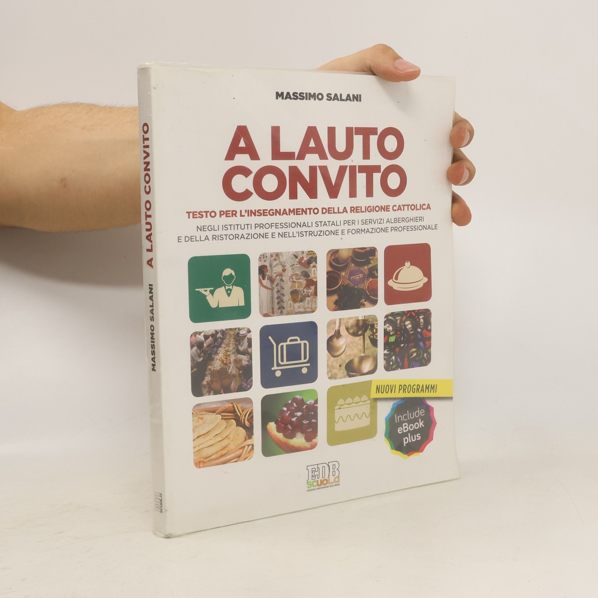 Massimo Salani A lauto convito. Testo per l'insegnamento della religione cattolica negli Istituti Professionali Statali per i Servizi Alberghieri e della Ristorazione...
