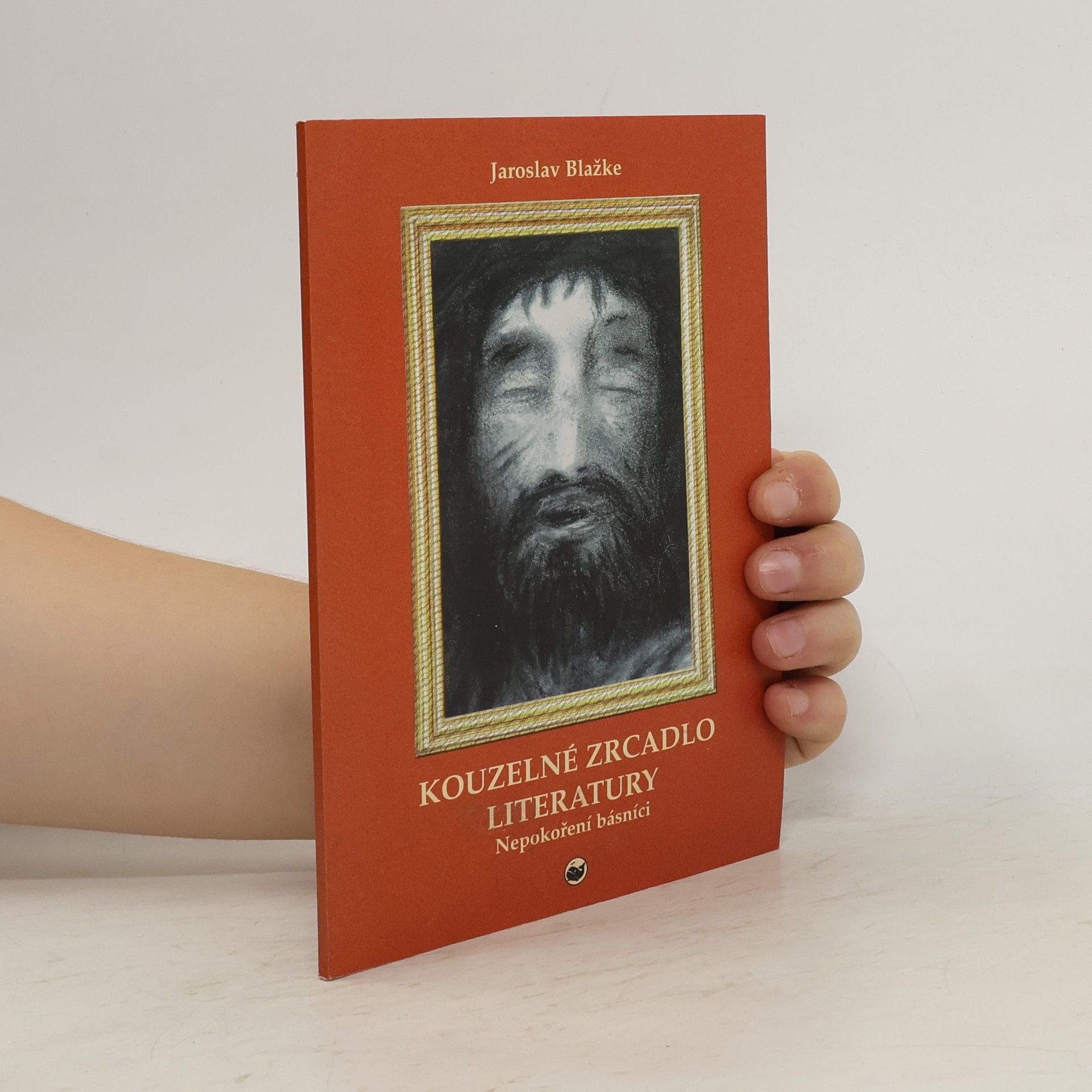 Jaroslav Blažke Kouzelné zrcadlo literatury - Nepokoření básníci