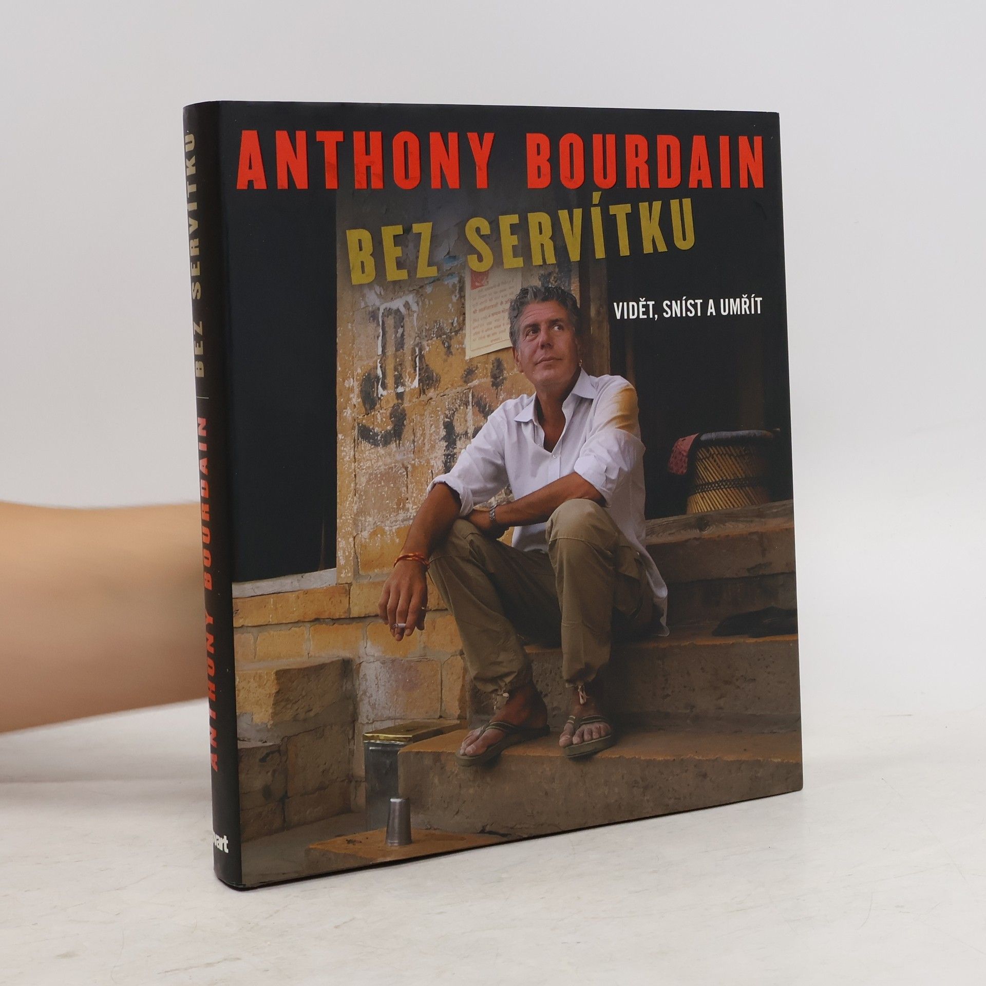 Anthony Bourdain Bez servítku: Vidět, sníst a umřít
