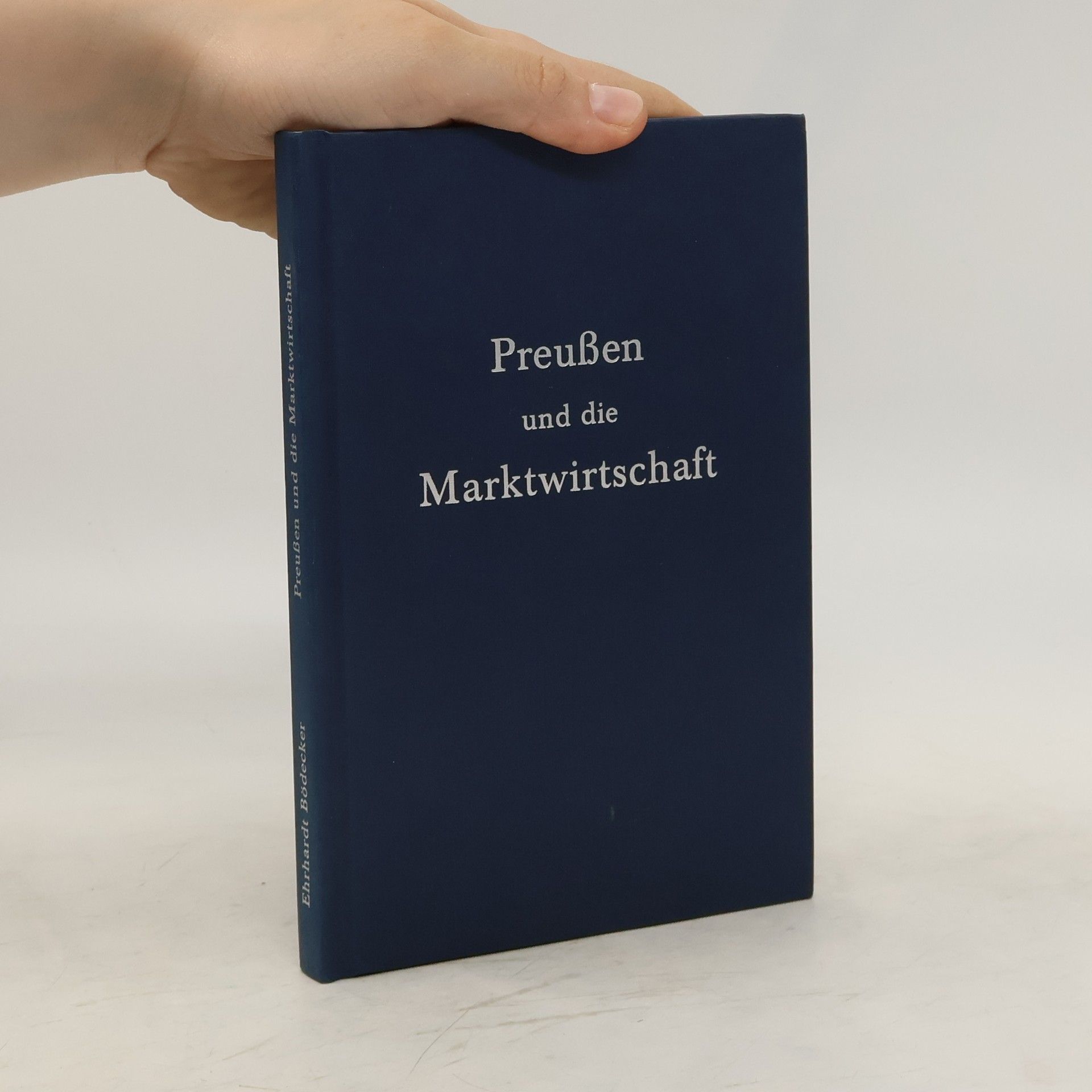 Ehrhardt Bödecker Preußen und die Marktwirtschaft