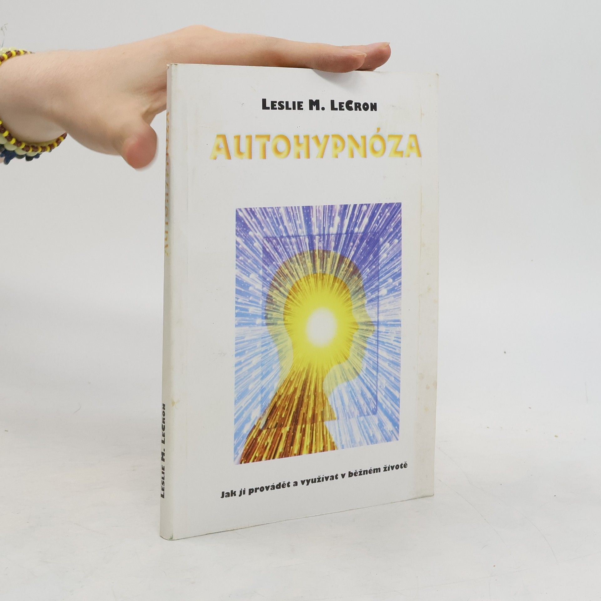 Leslie M. LeCron Autohypnóza. Jak ji provádět a využívat v běžném životě