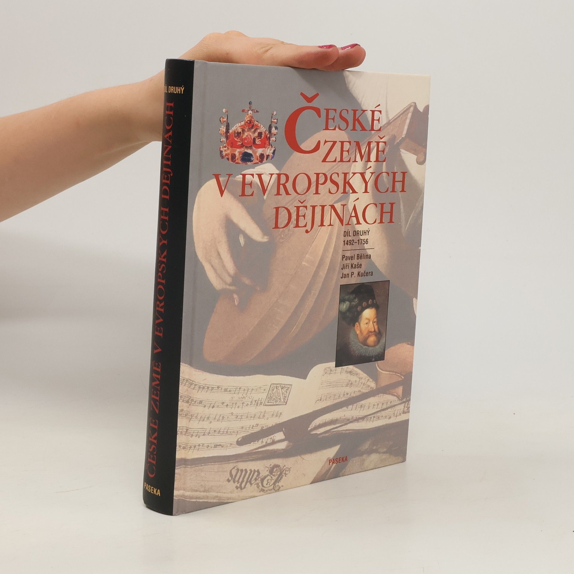 Pavel Bělina České země v evropských dějinách. Díl druhý 1492-1756