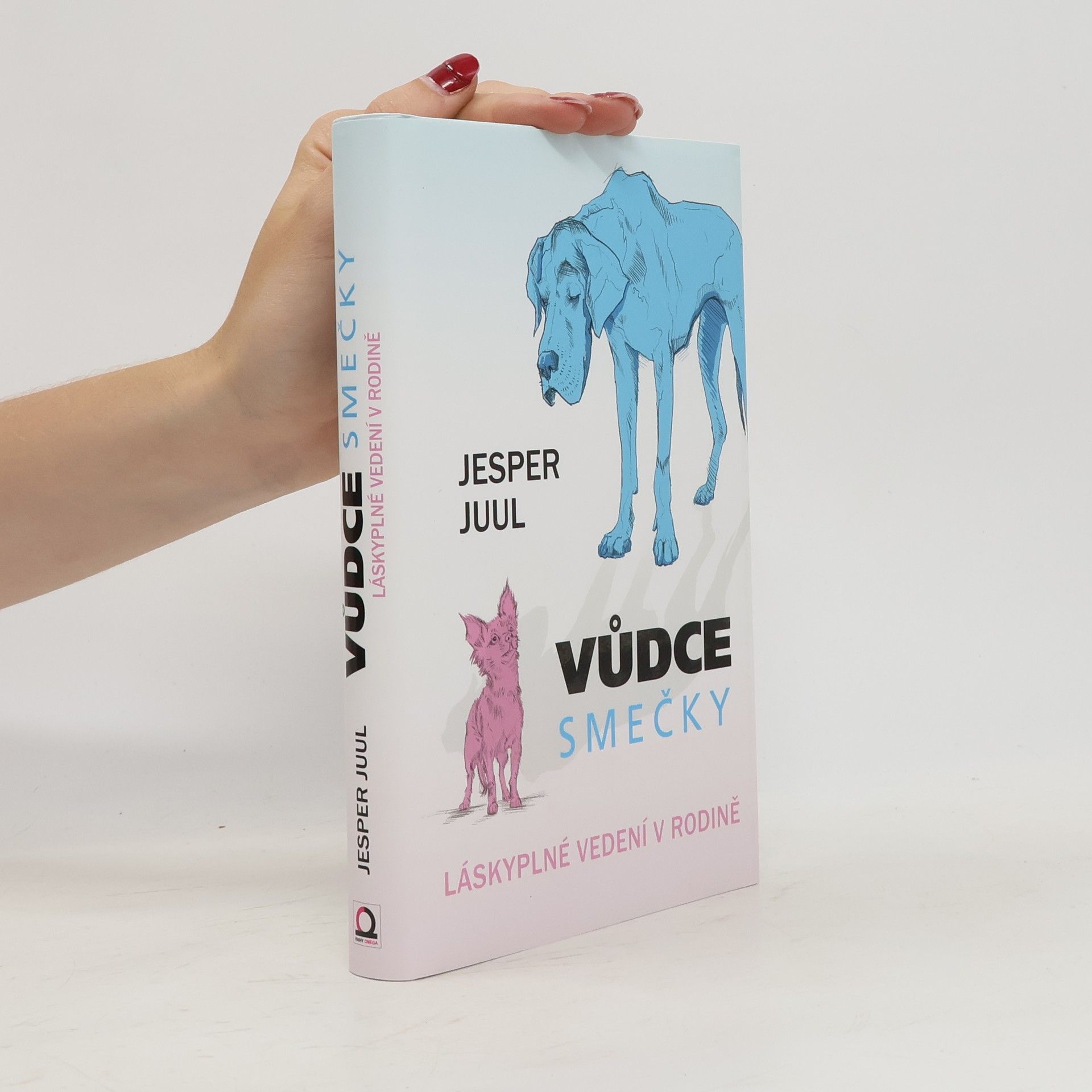 Jesper Juul Vůdce smečky: Láskyplné vedení v rodině